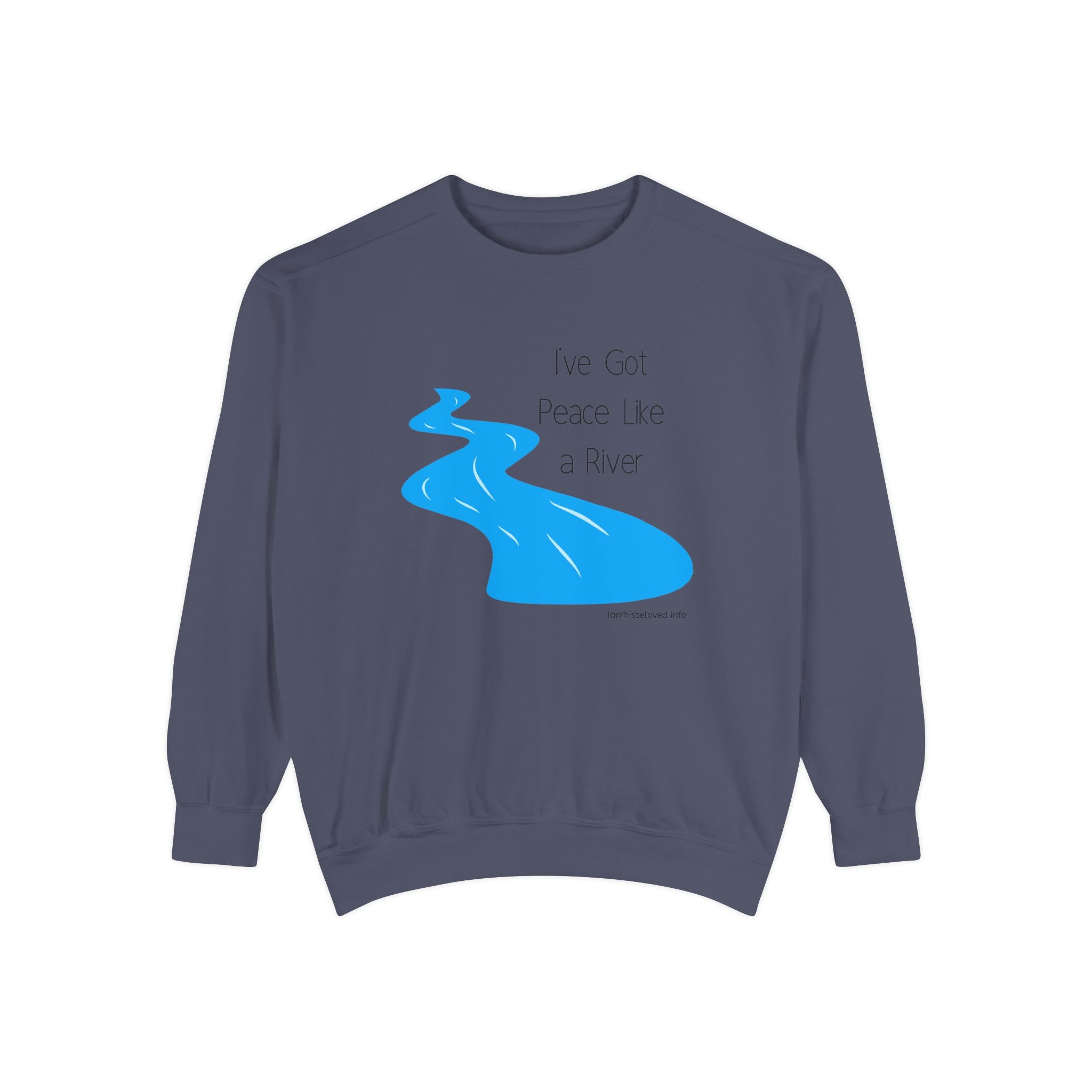 Favorite Hymns ~ I've Got Peace Like a River ~ Garment-Dyed Sweatshirt