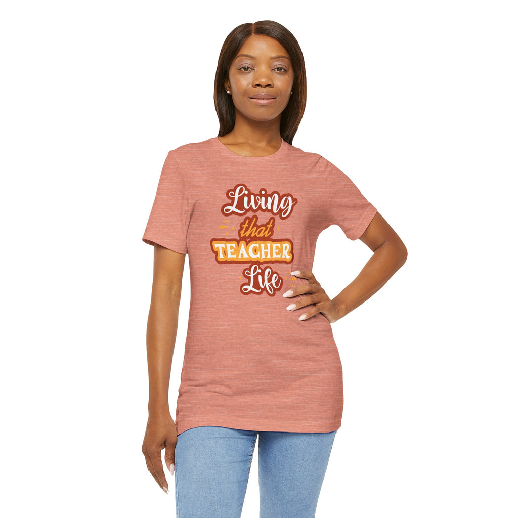 Living that Teacher Life T-Shirt