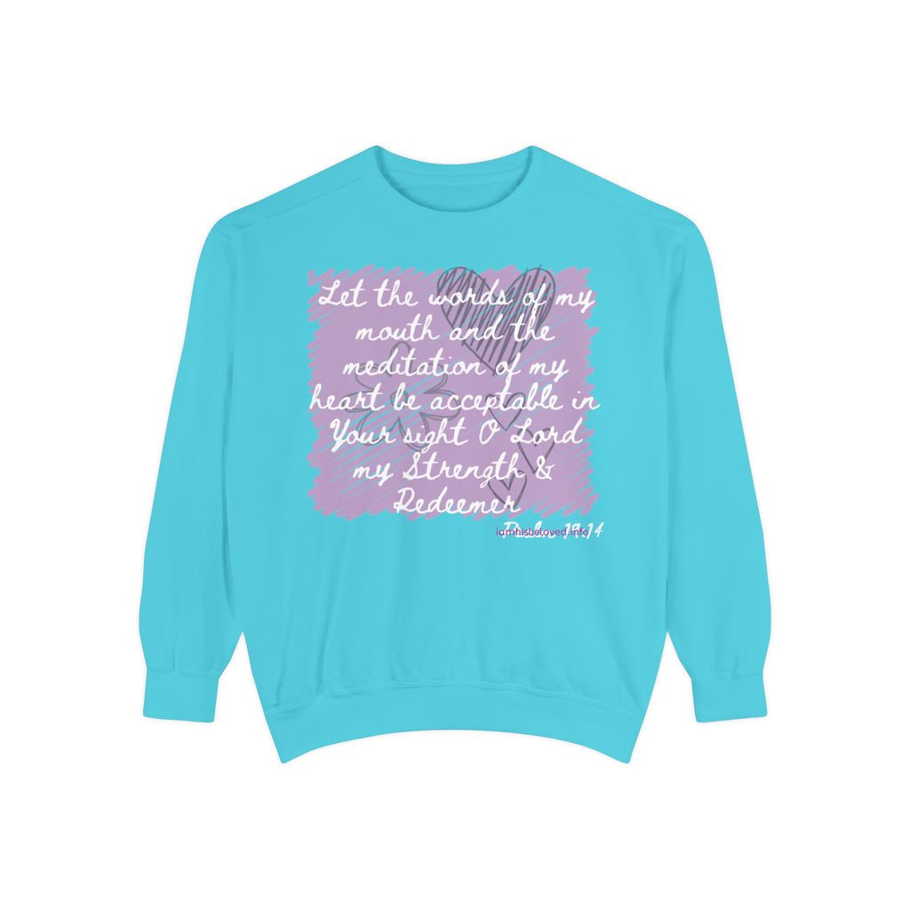 Favorite Verses  Let the Words of My Mouth   Psalm 19:14 Sweatshirt