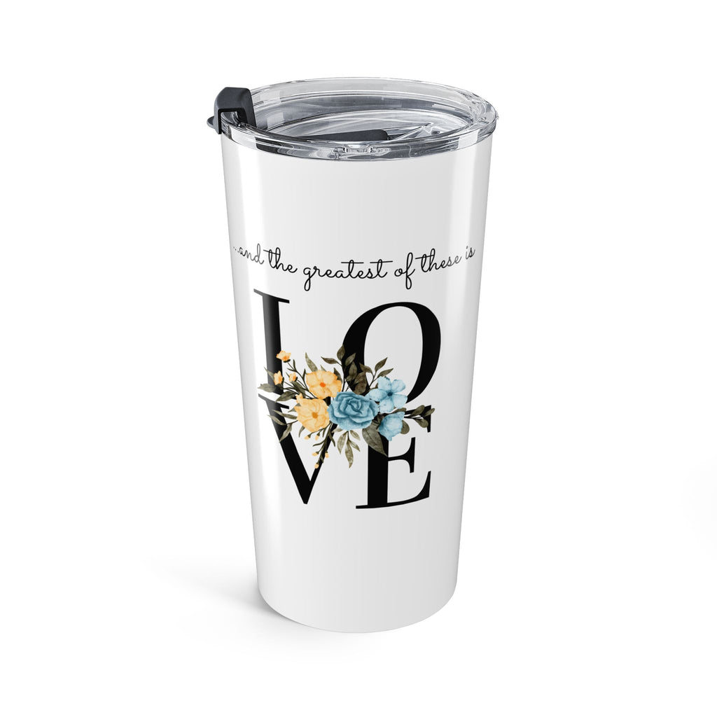 Favorite Verses ~ The Greatest of These is Love Tumbler 20oz
