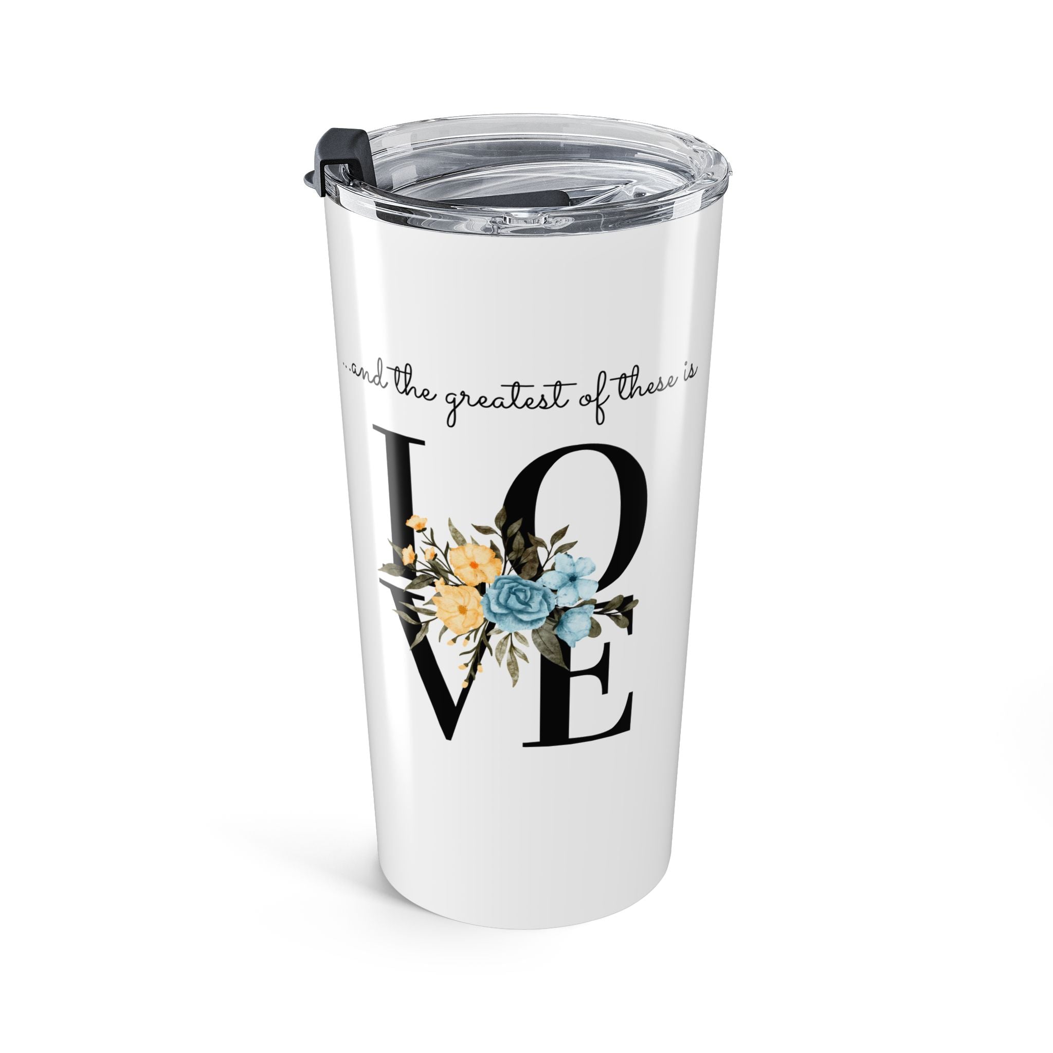 Favorite Verses ~ The Greatest of These is Love Tumbler 20oz