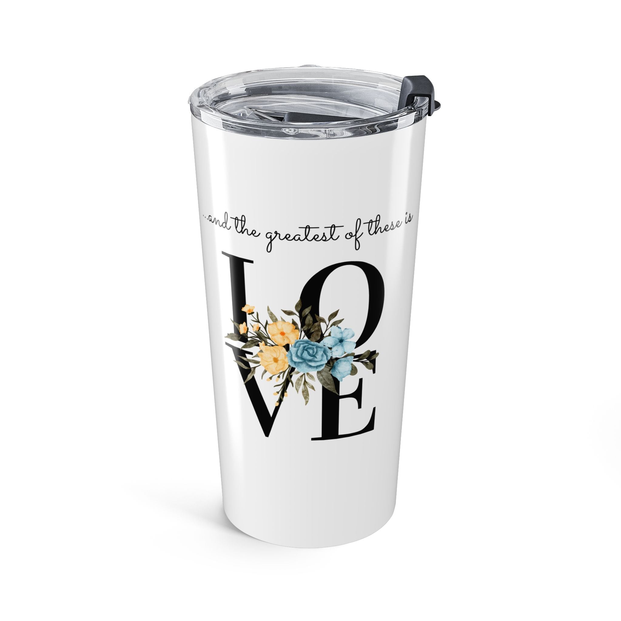 Favorite Verses ~ The Greatest of These is Love Tumbler 20oz