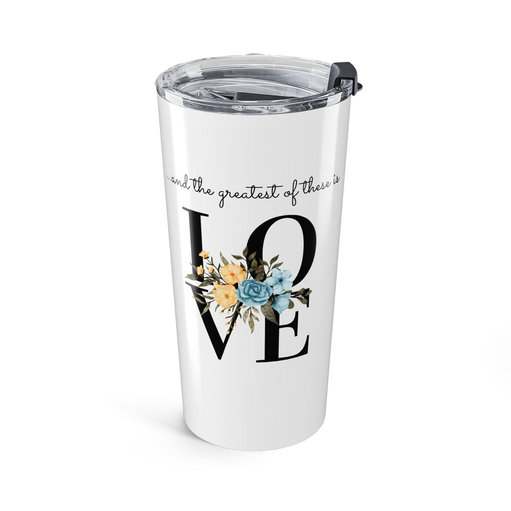 Favorite Verses ~ The Greatest of These is Love Tumbler 20oz