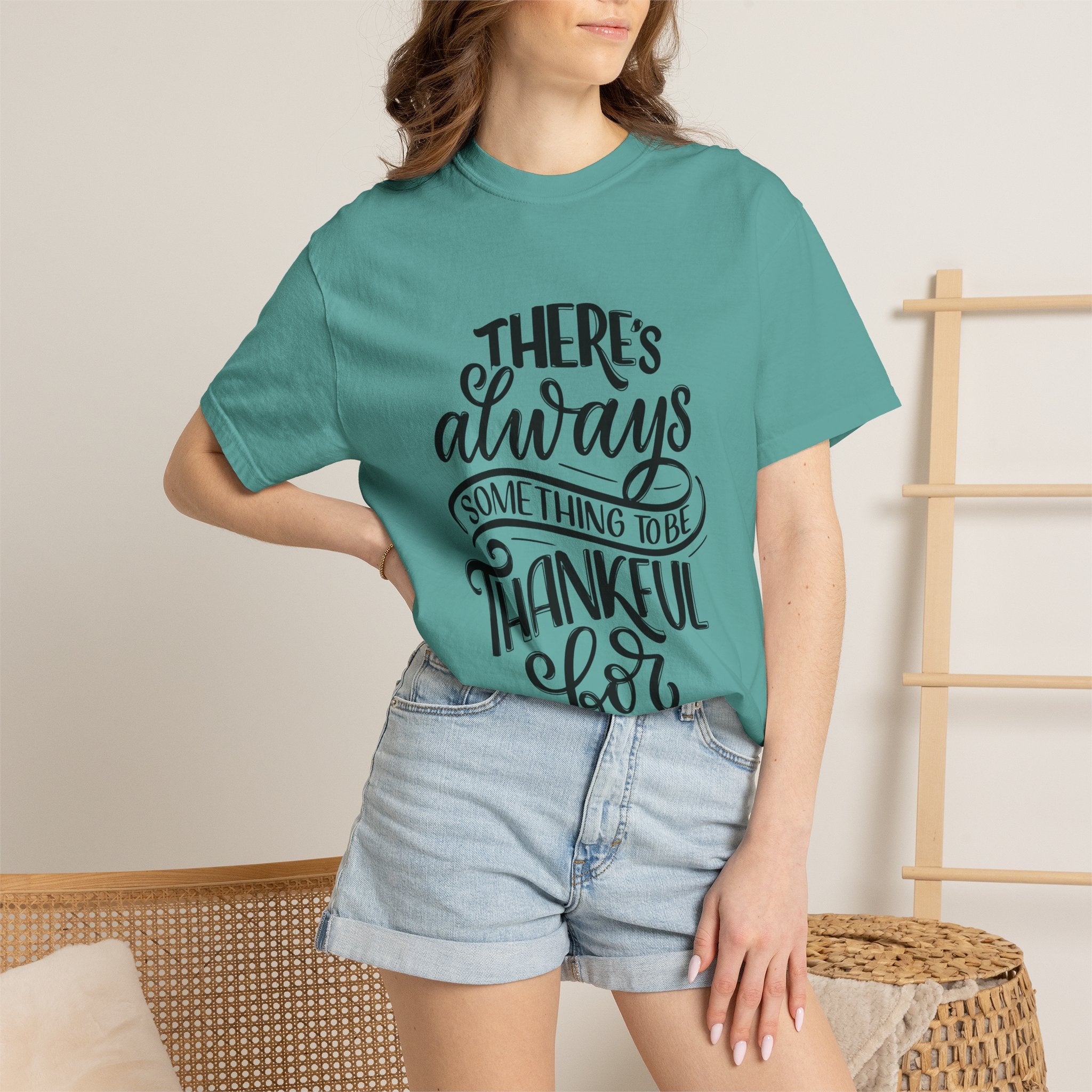 There's Always Something to be Thankful For! T Shirt