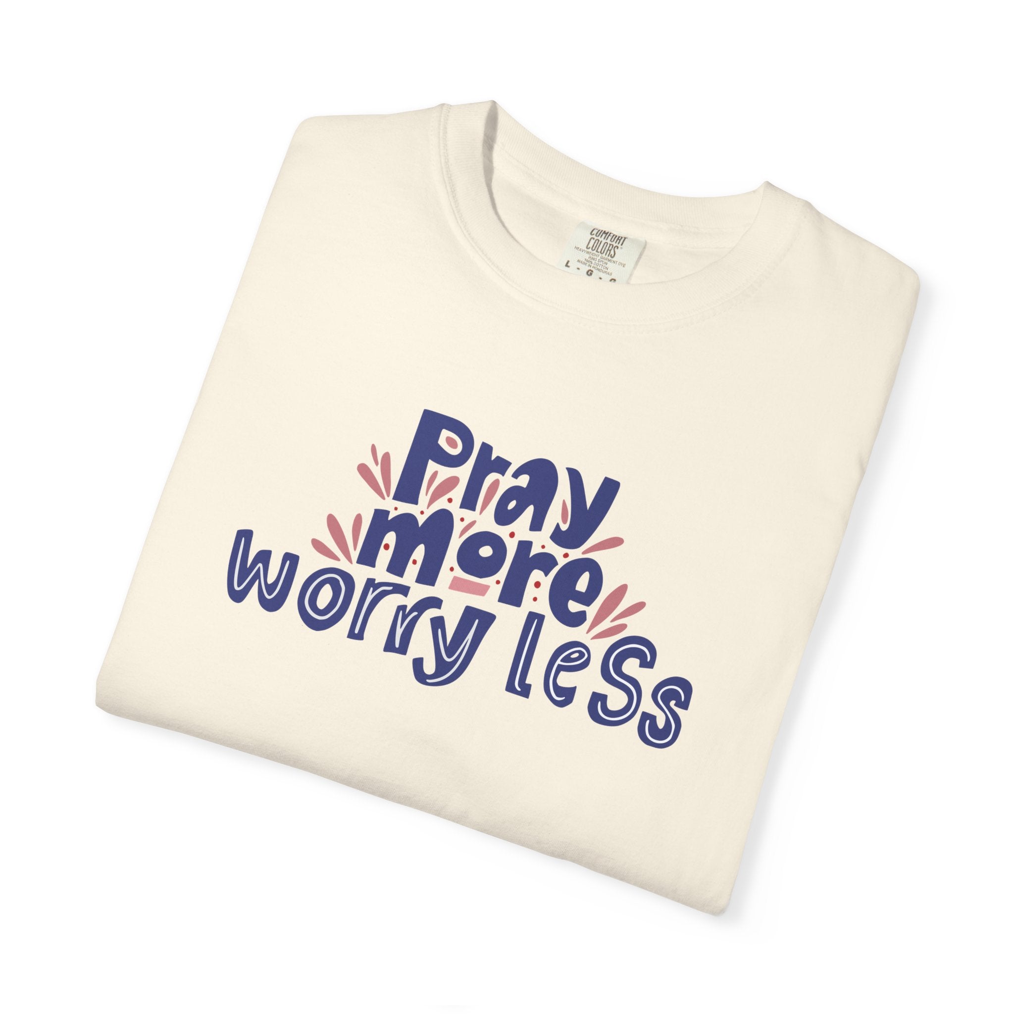 Pray More Worry Less T Shirt