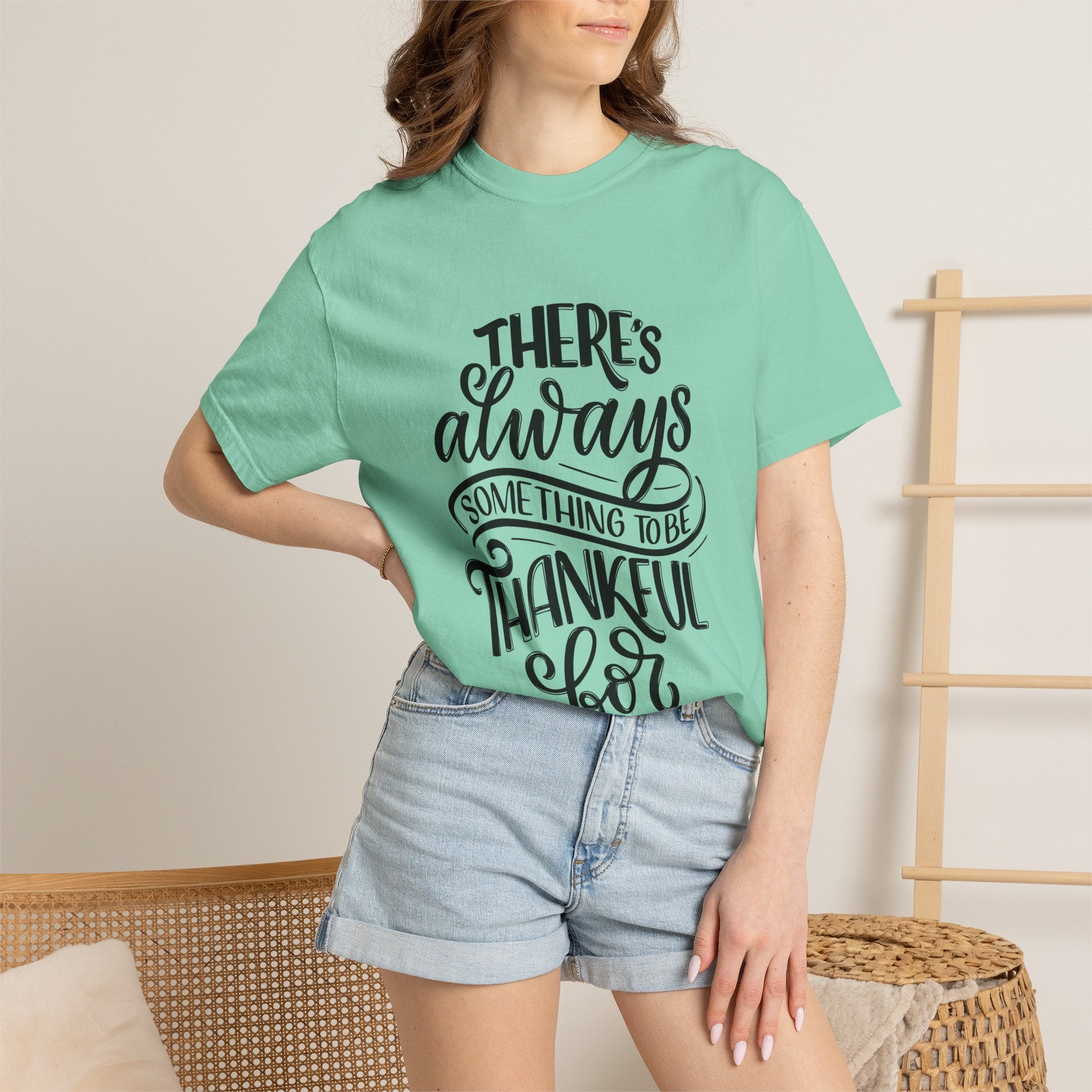 There's Always Something to be Thankful For! T Shirt