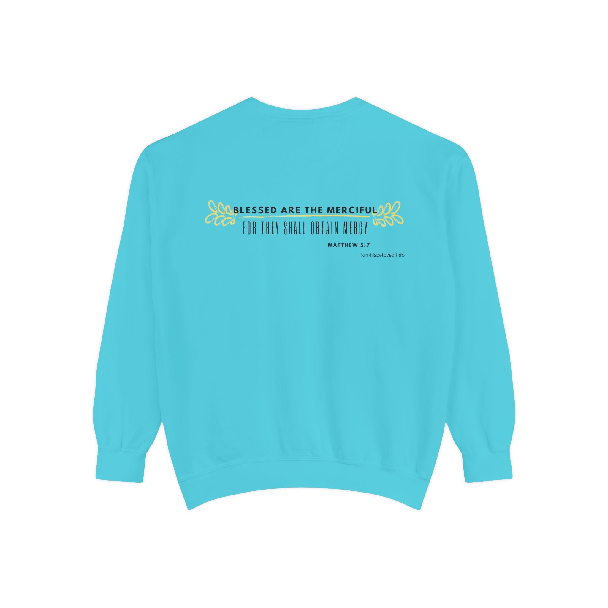 Bee-Attitudes ~ Matthew 5:7 ~ Garment-Dyed Sweatshirt