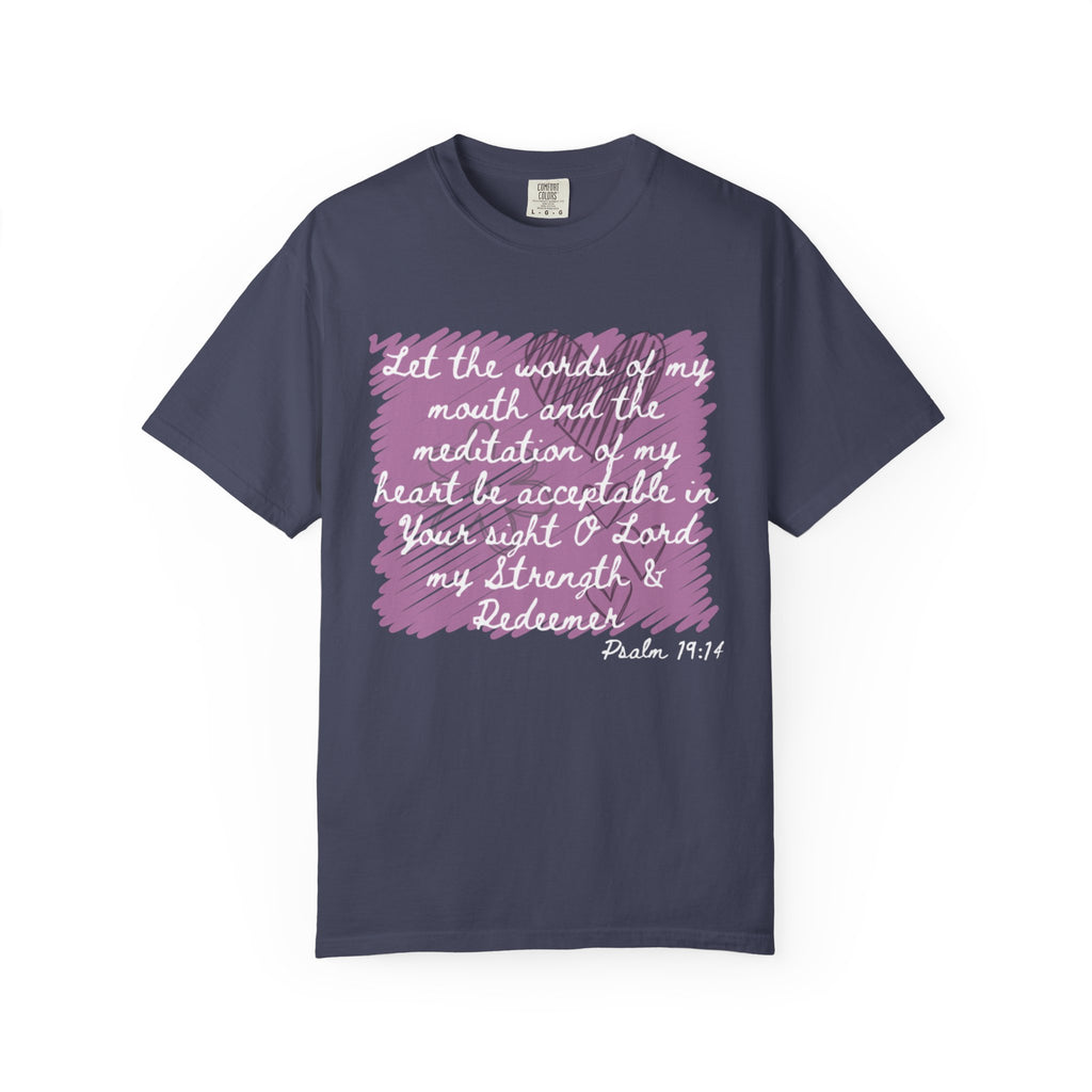 Favorite Verses ~ Let the Words of My Mouth ~ Psalms 19:14 T Shirt