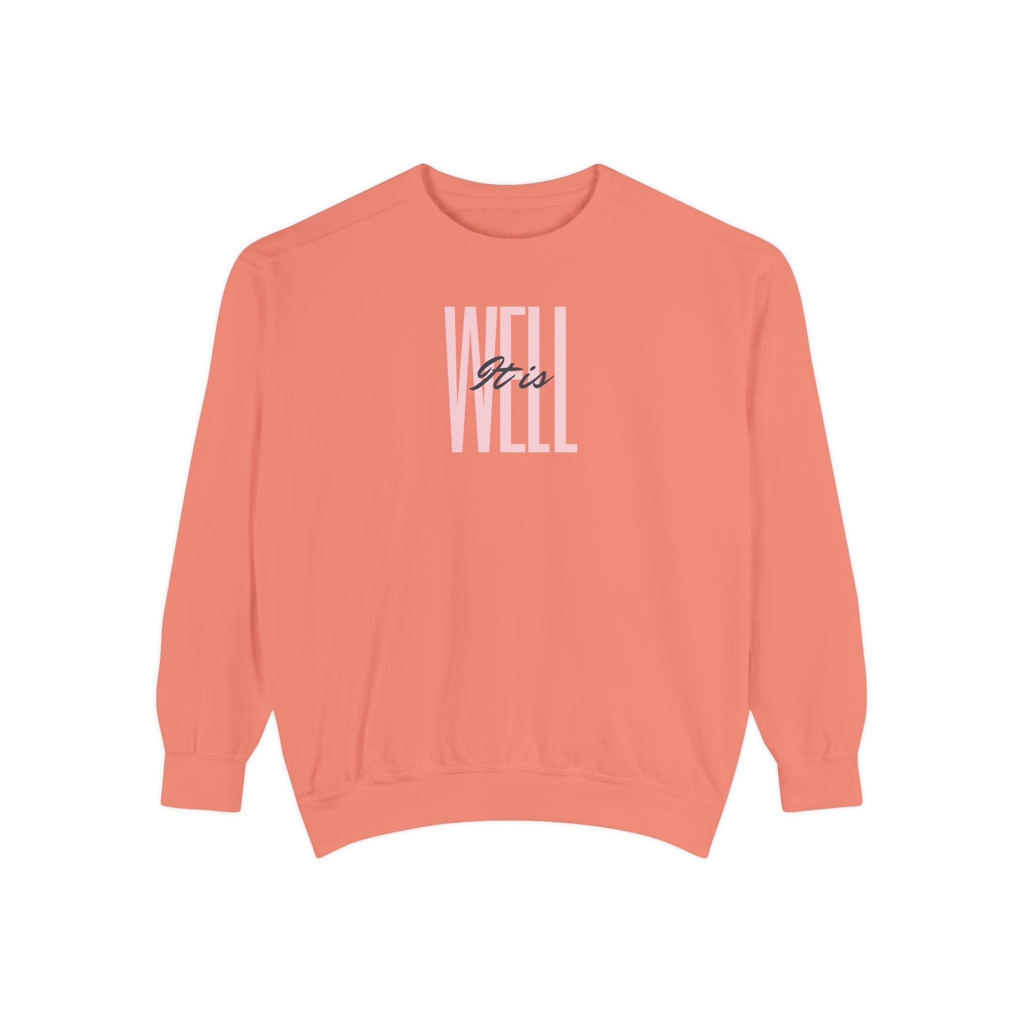 Favorite Hymns ~ It Is Well 1 ~ Garment-Dyed Sweatshirt