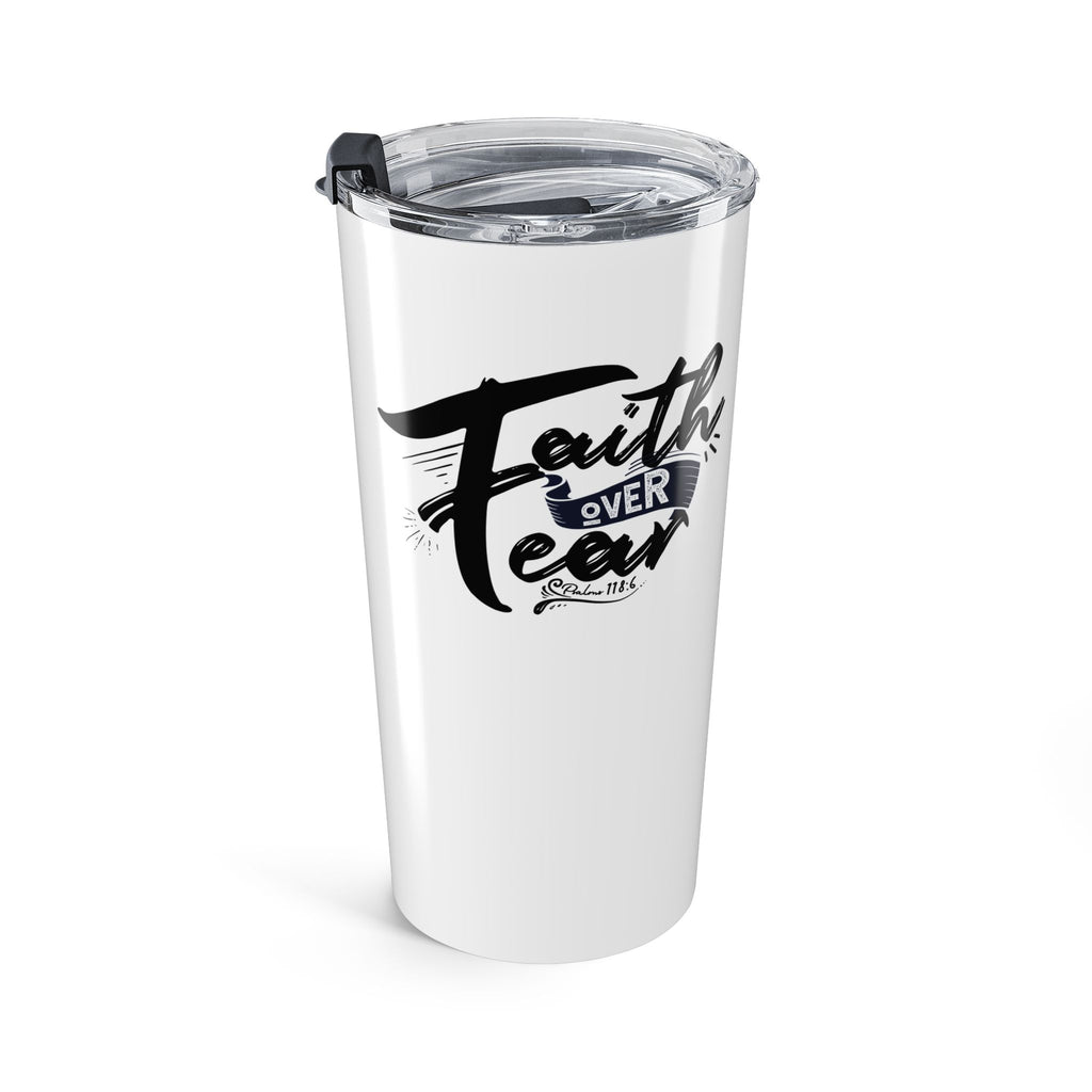 Faith Over Fear Tumbler 20oz