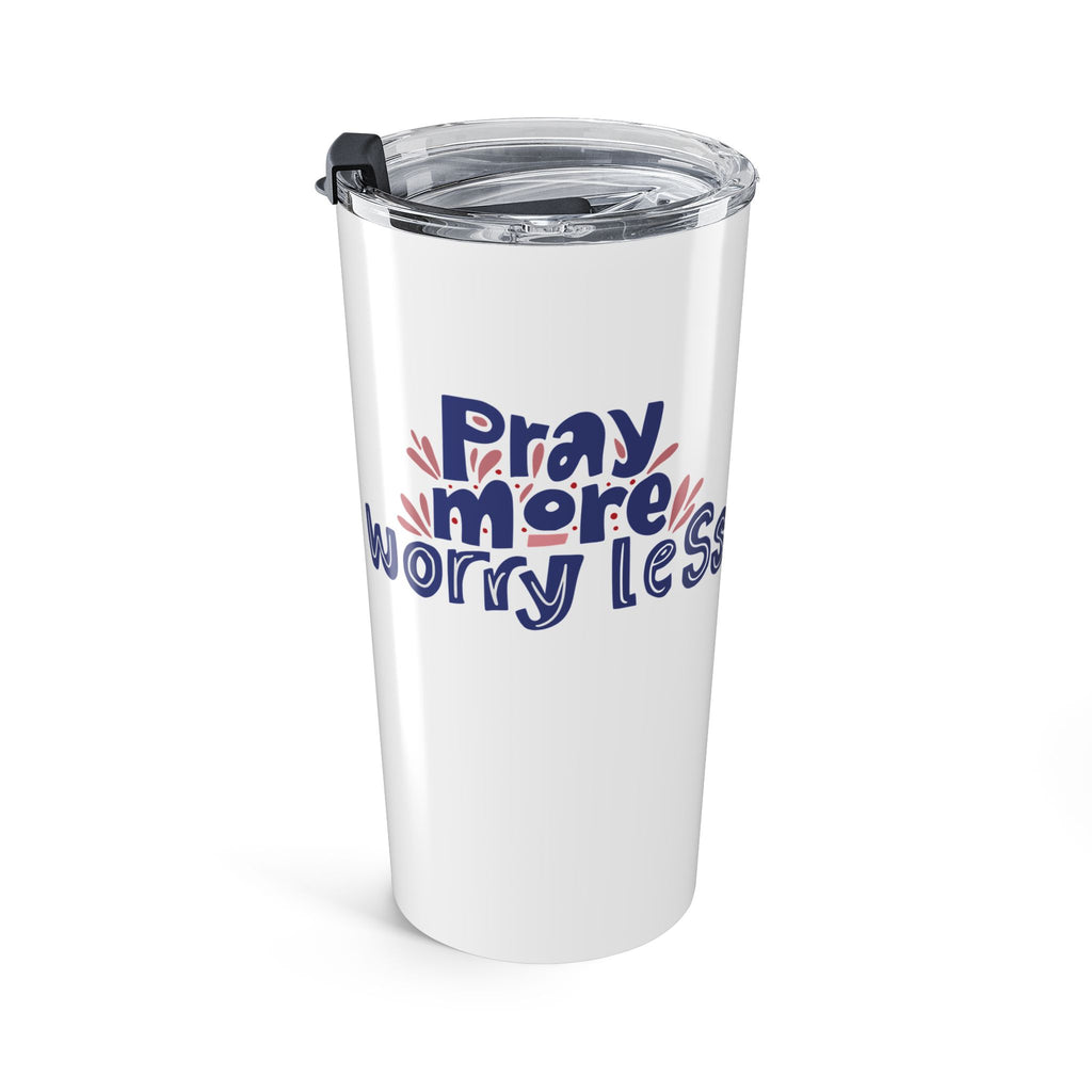 Pray More Worry Less Tumbler 20oz