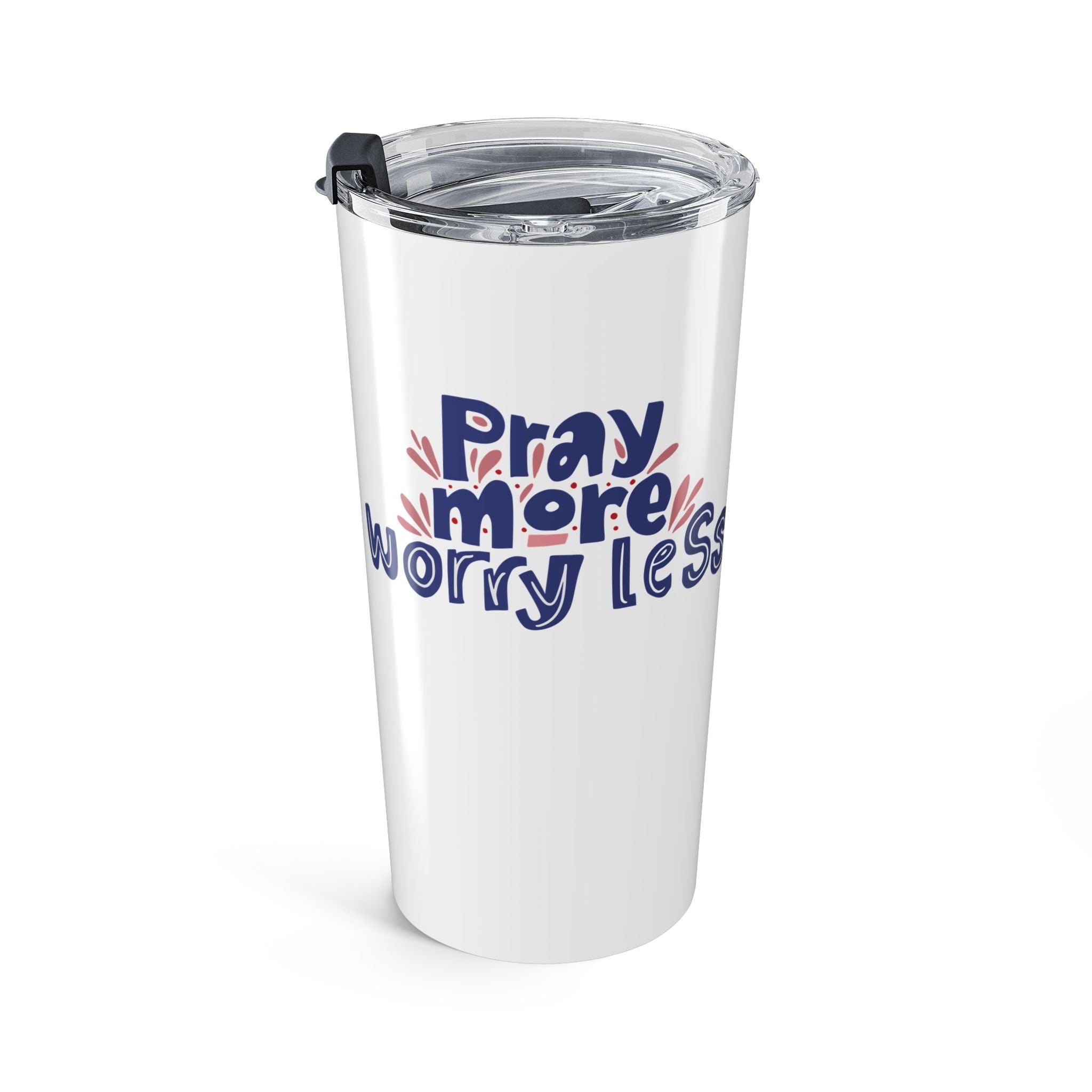 Pray More Worry Less Tumbler 20oz