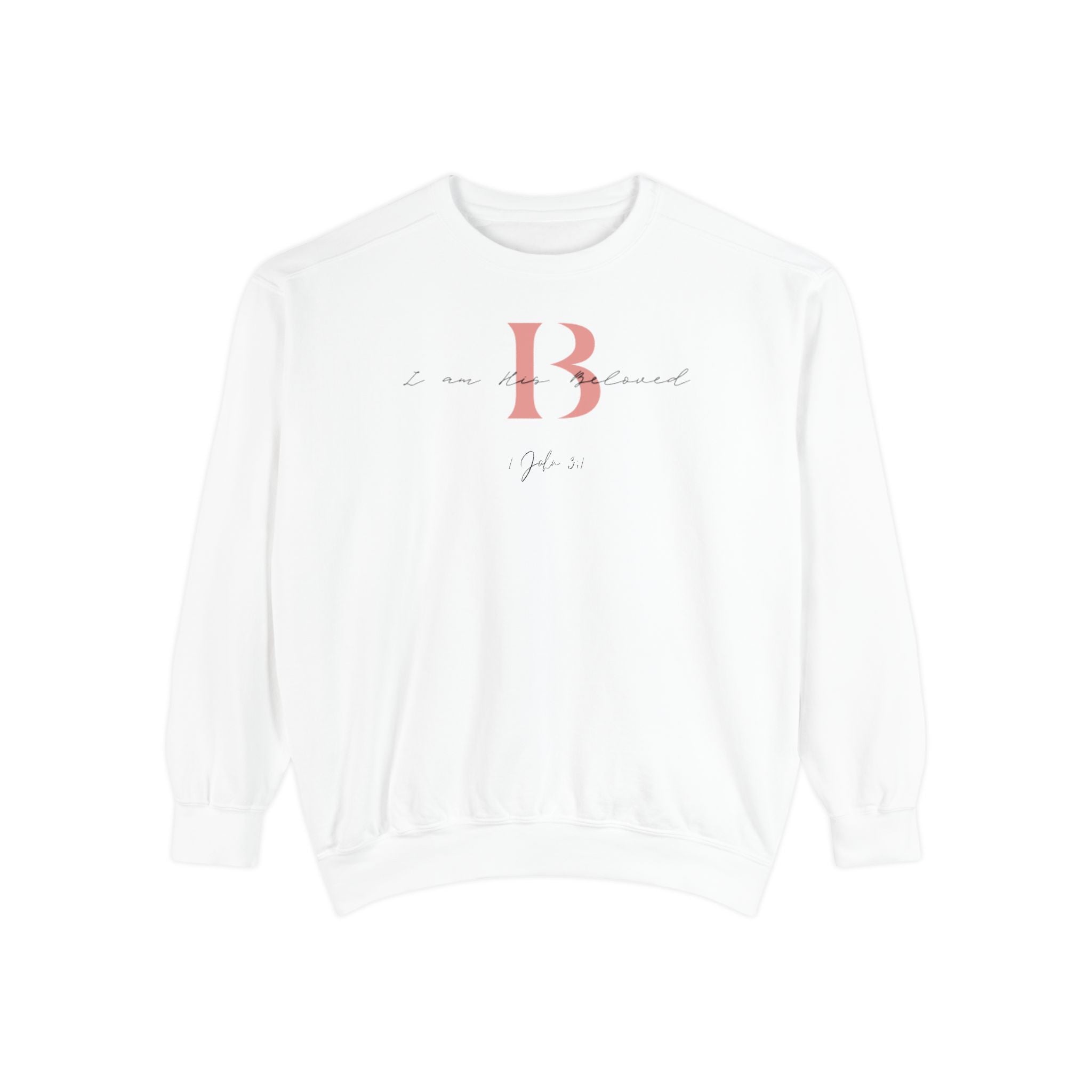 I am His Beloved 2B Garment-Dyed Sweatshirt