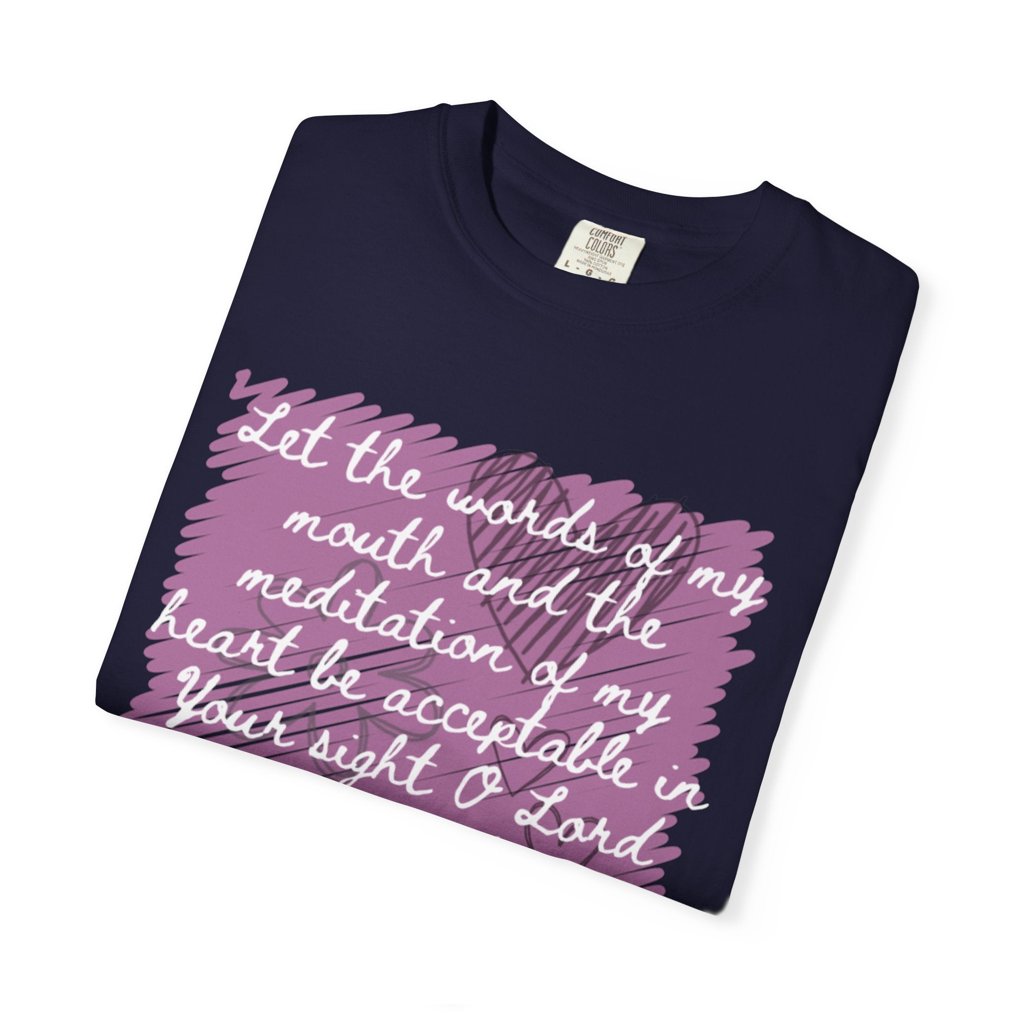 Favorite  Verses ~ Let the Words of My Mouth ~ Psalms 19:14 T Shirt
