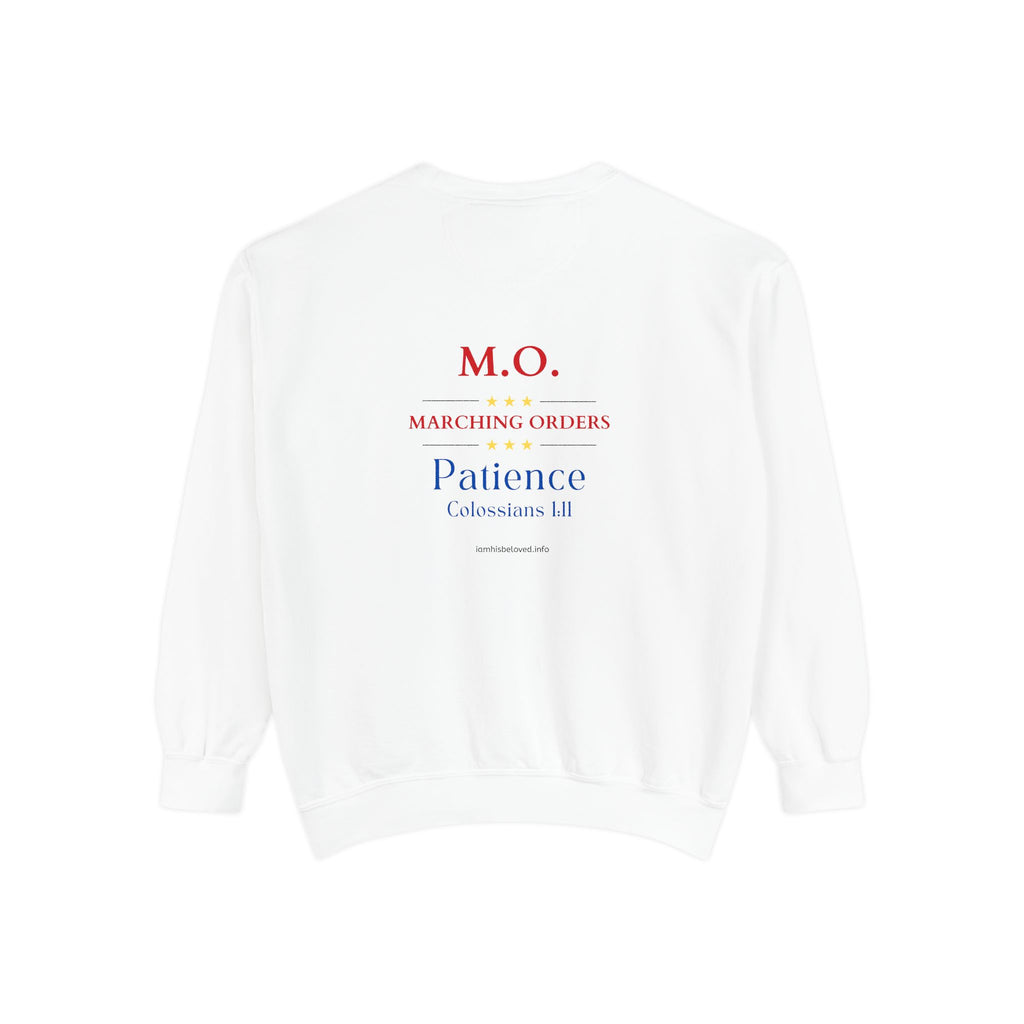 Marching Orders ~ Patience ~ Colossians 1:11 ~ Garment-Dyed Sweatshirt