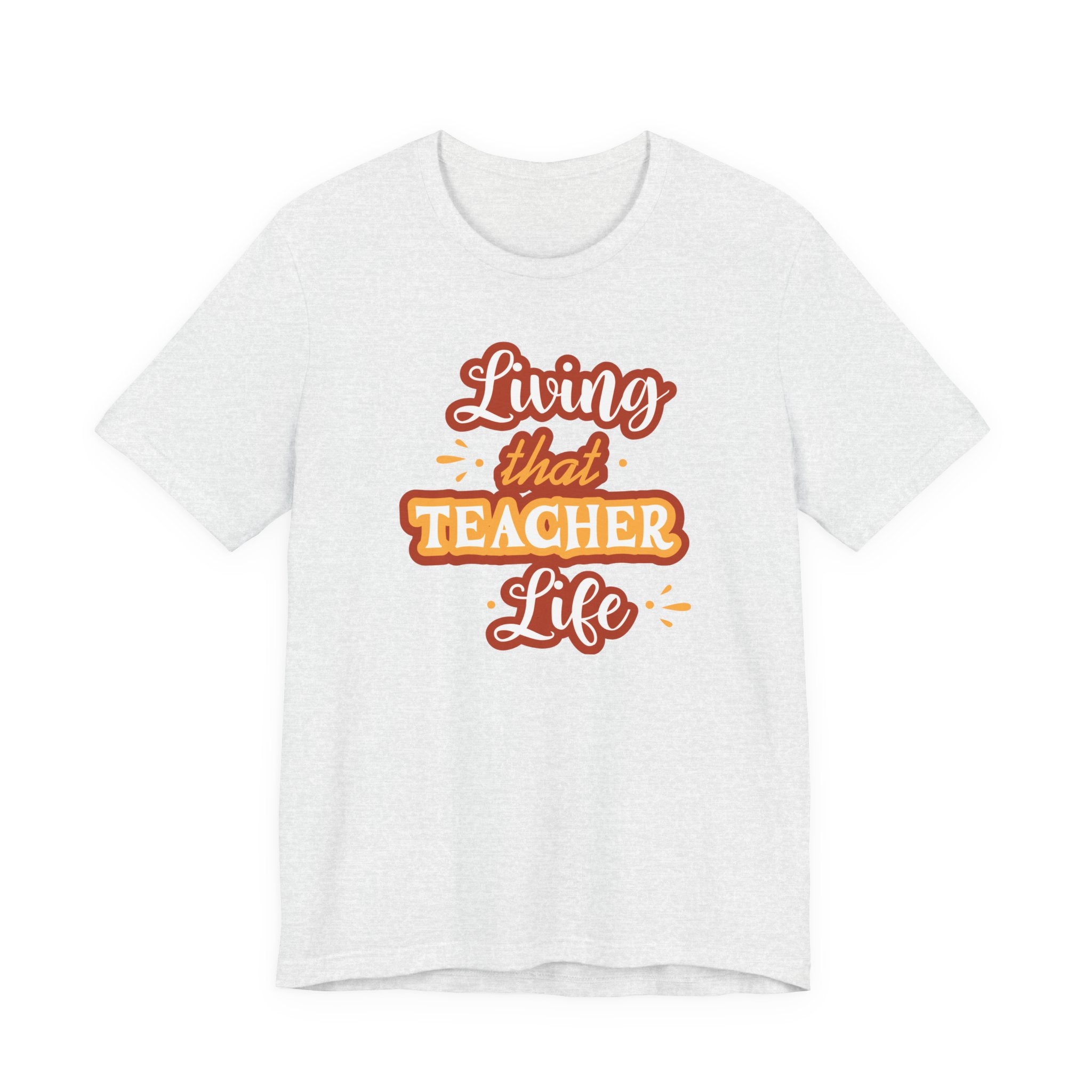 Living that Teacher Life T-Shirt