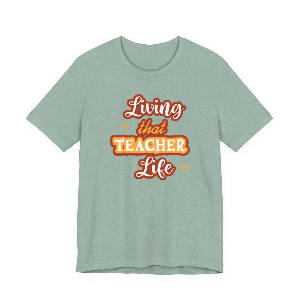 Living that Teacher Life T-Shirt