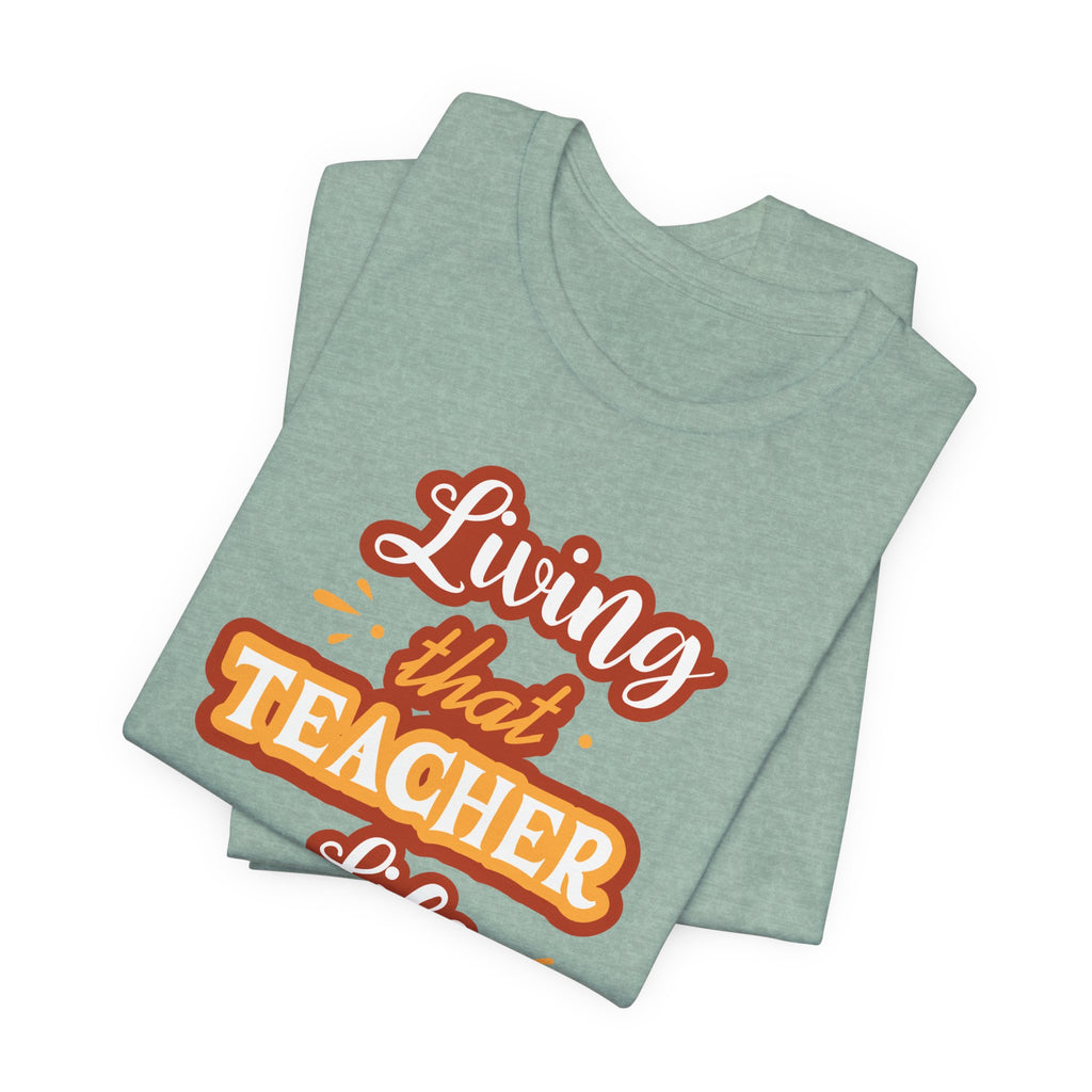 Living that Teacher Life T-Shirt