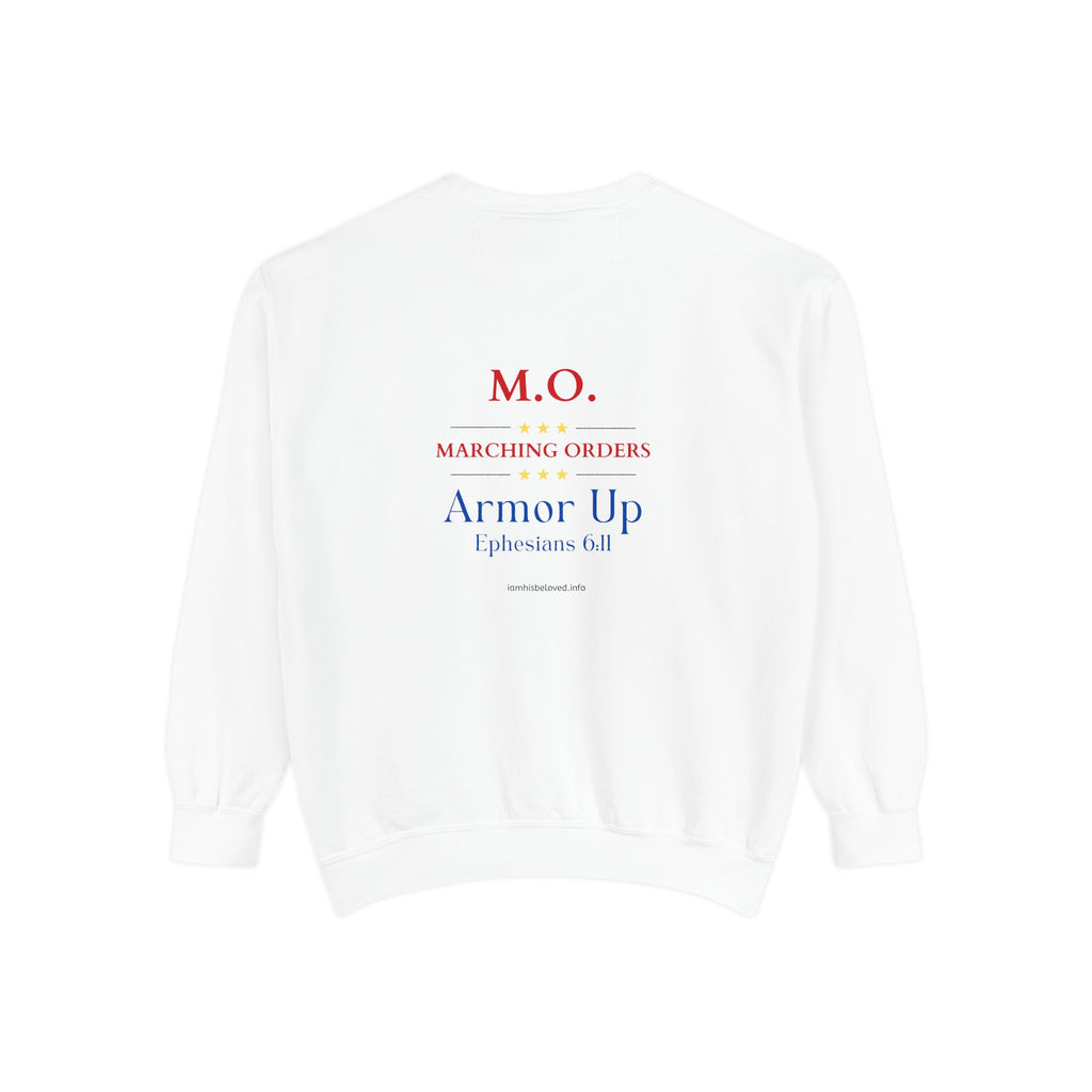 Marching Orders ~ Armor Up ~ Ephesians 6:11 ~ Garment-Dyed Sweatshirt