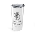I am His Beloved Rose Tumbler 20oz