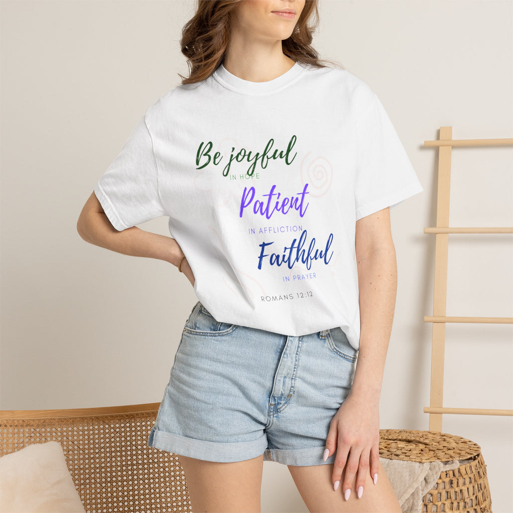 Favorite Verse ~Be Joyful Be Patient Be Faithful ~ Romans 12:12 T Shirt