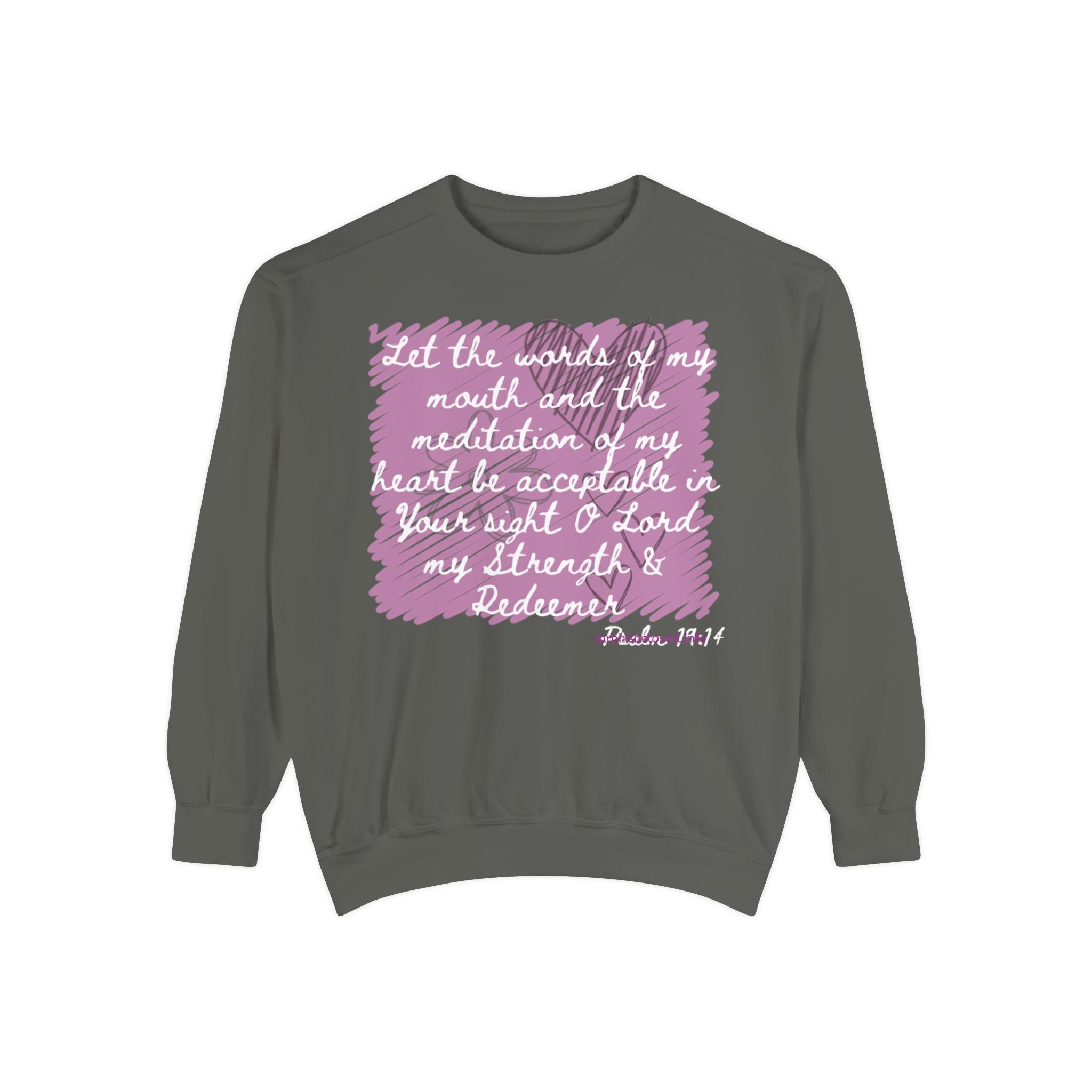 Favorite Verses  Let the Words of My Mouth   Psalm 19:14 Sweatshirt
