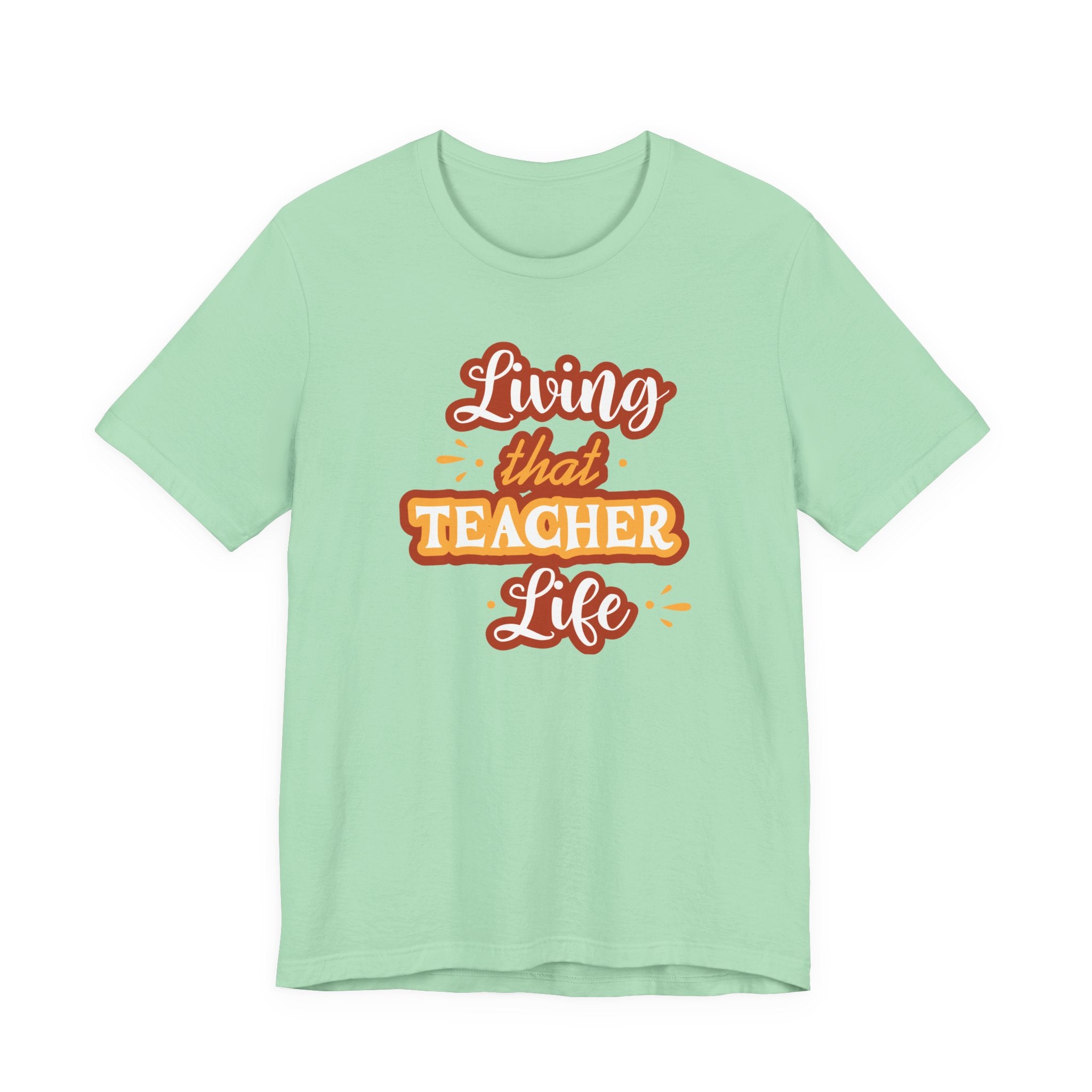 Living that Teacher Life T-Shirt
