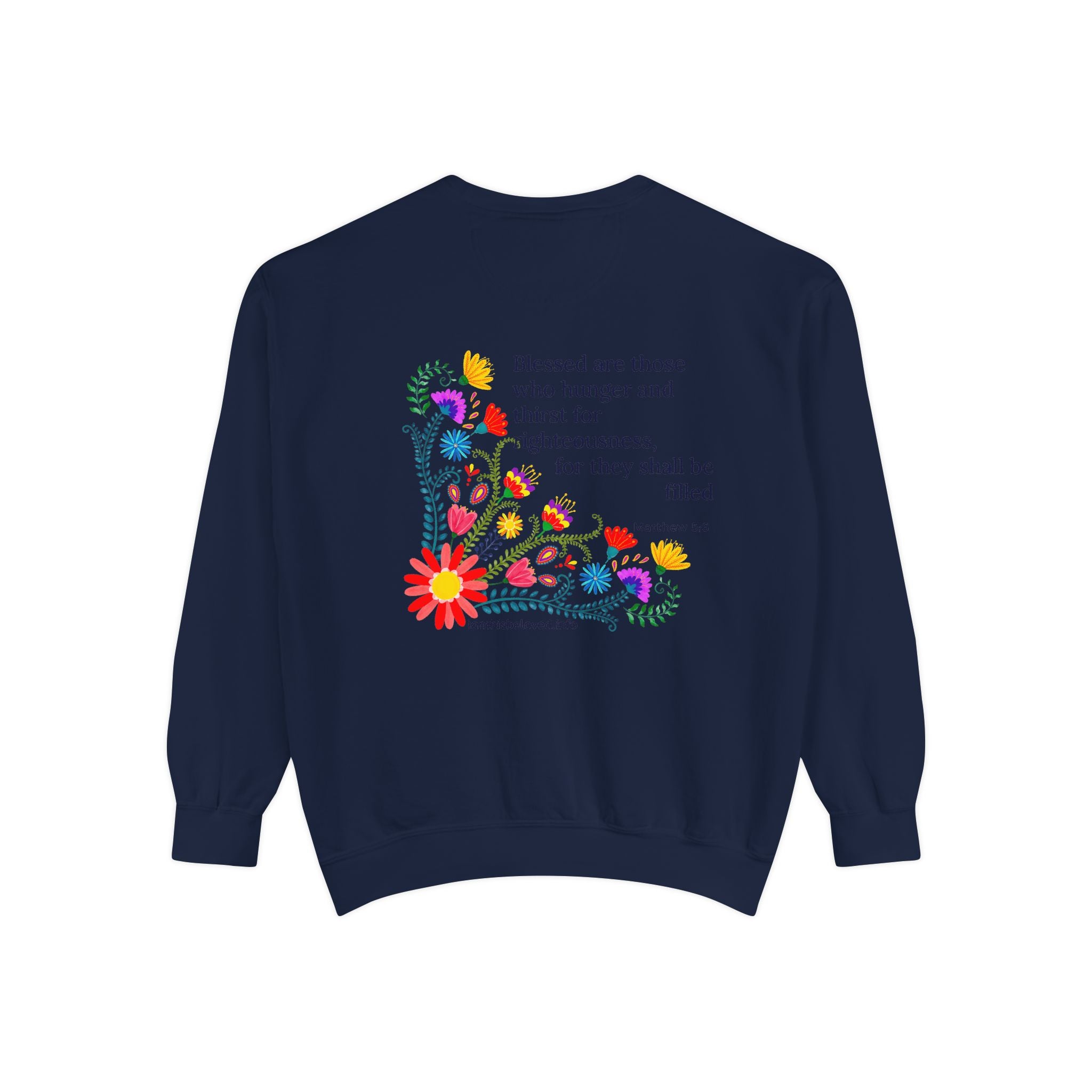 Bee-Attitudes ~ Matthew 5:6 ~ Garment-Dyed Sweatshirt