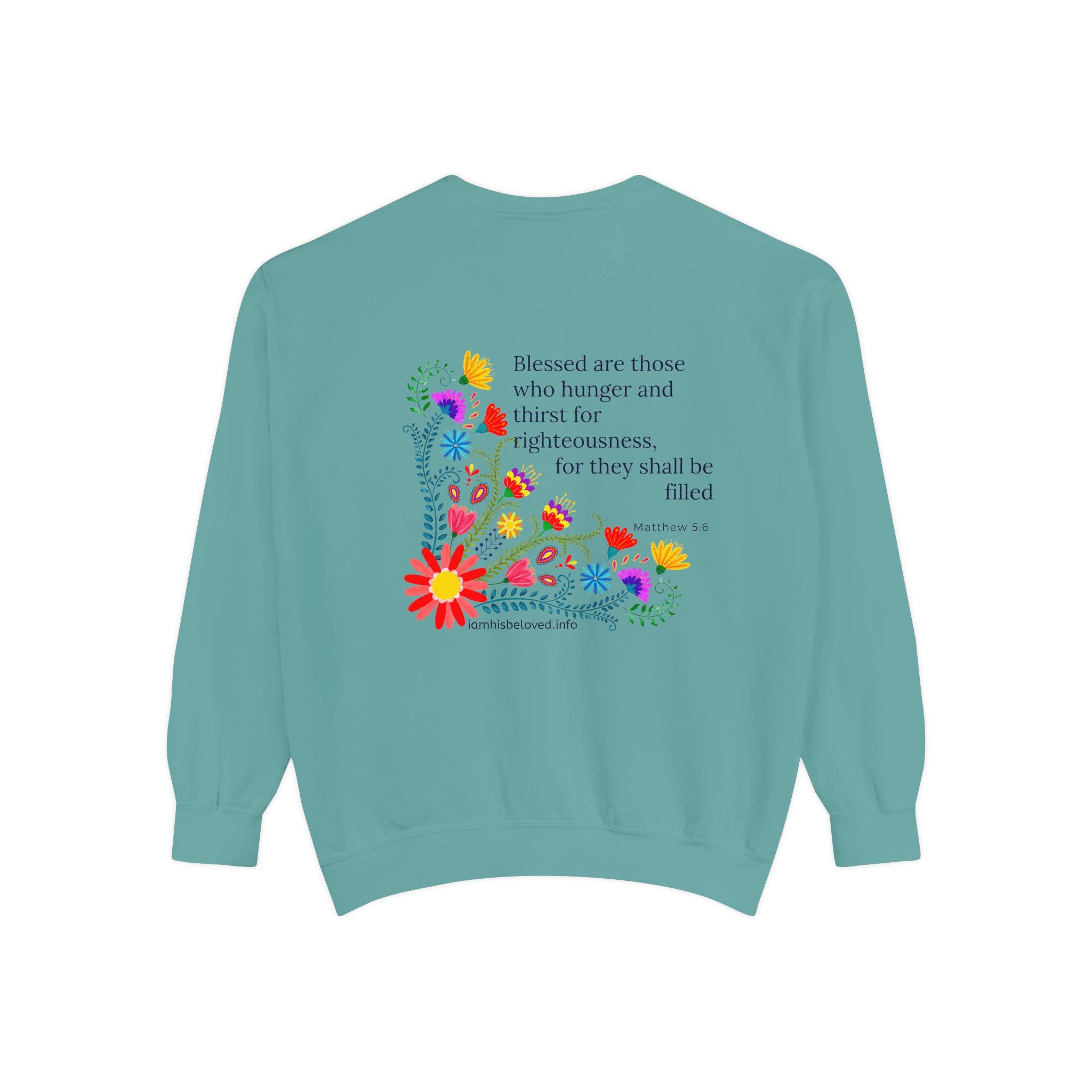 Bee-Attitudes ~ Matthew 5:6 ~ Garment-Dyed Sweatshirt