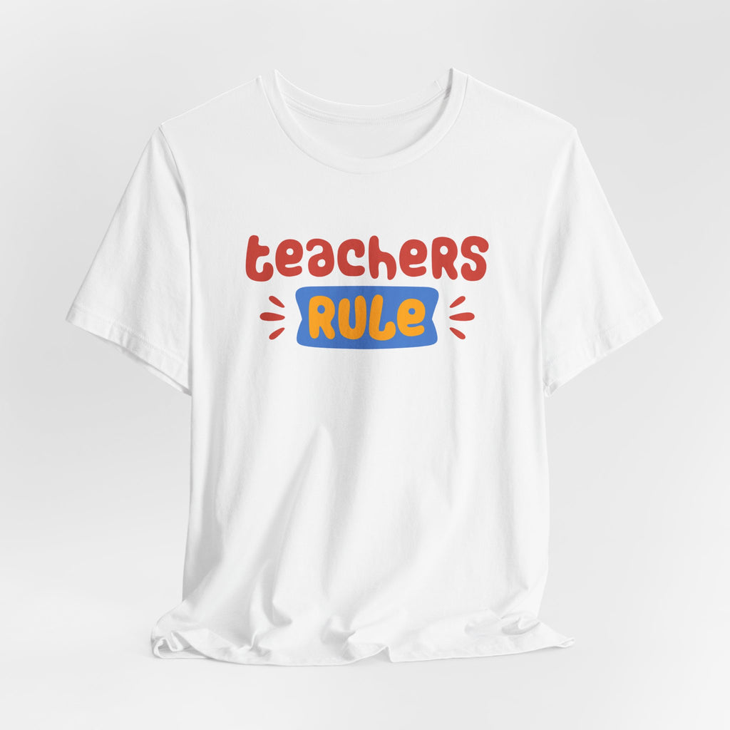 Teachers Rule Unisex T Shirt