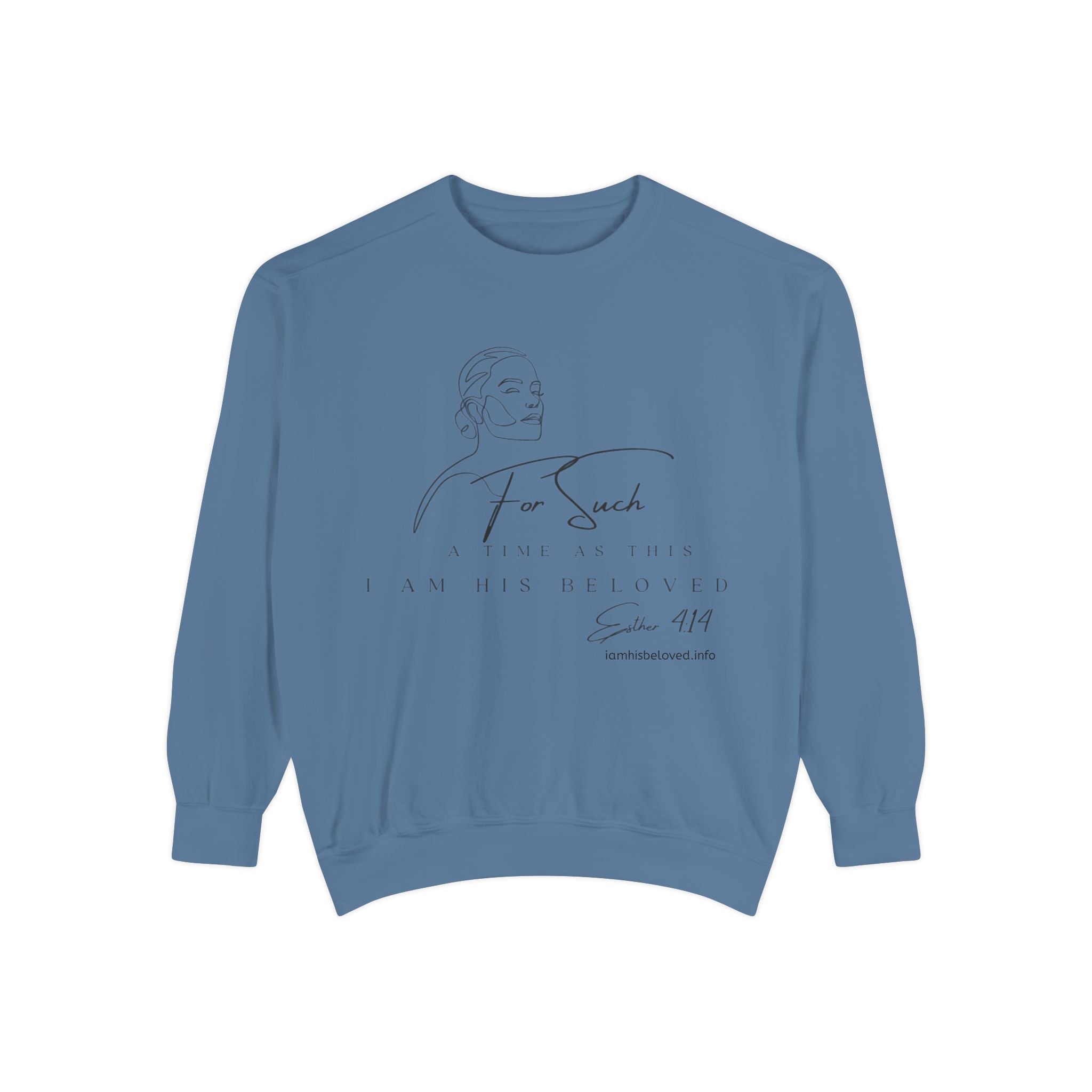 For Such a Time as This Garment - Dyed Sweatshirt