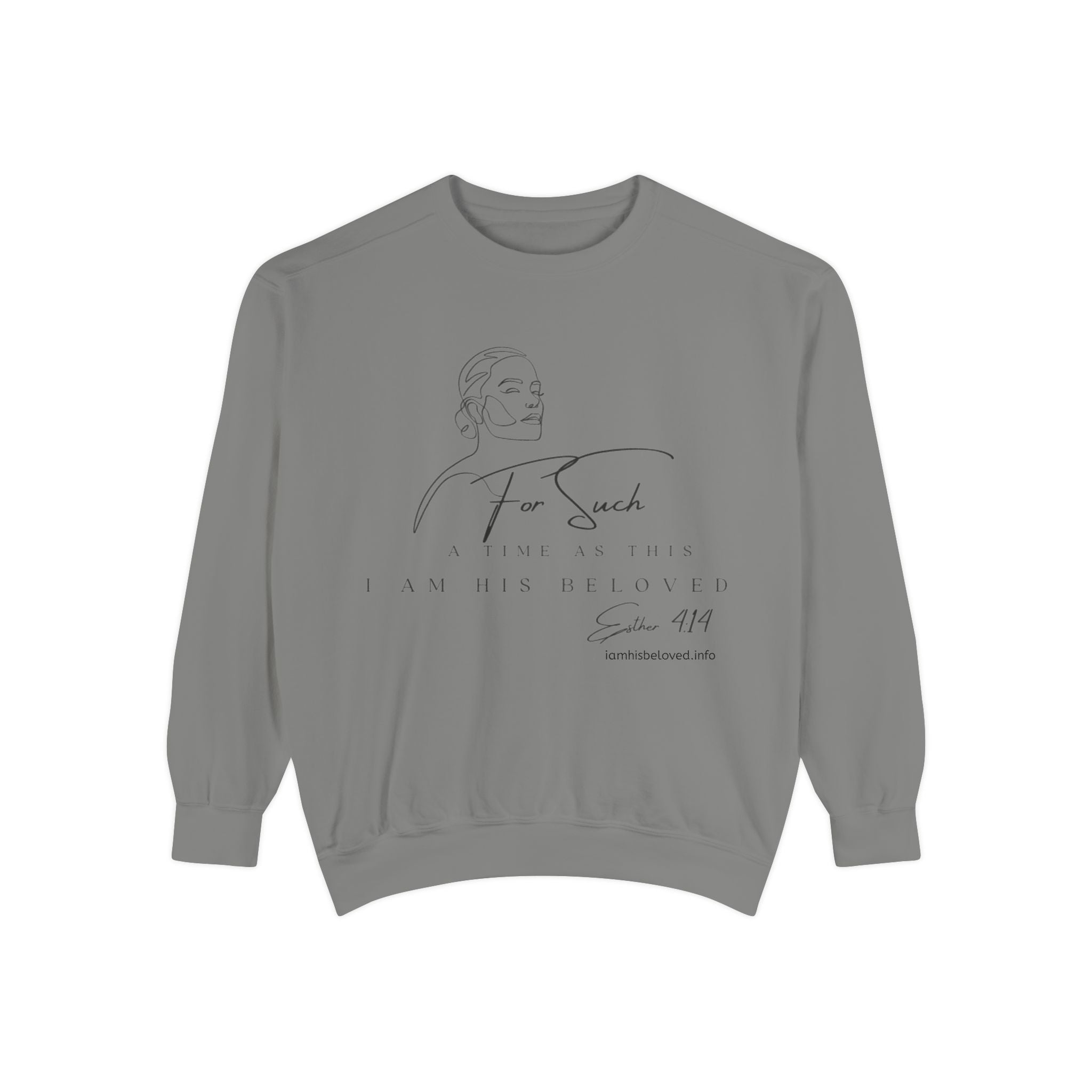 For Such a Time as This Garment - Dyed Sweatshirt