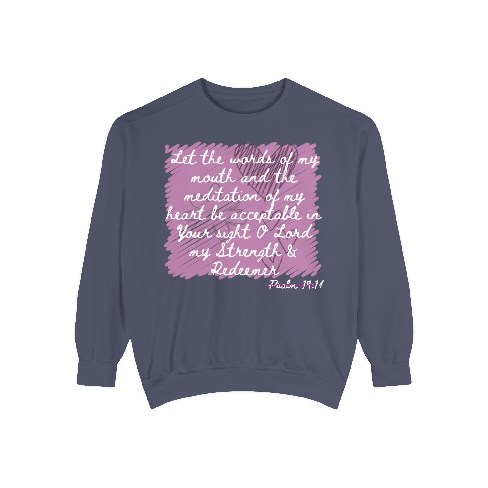 Favorite Verses  Let the Words of My Mouth   Psalm 19:14 Sweatshirt