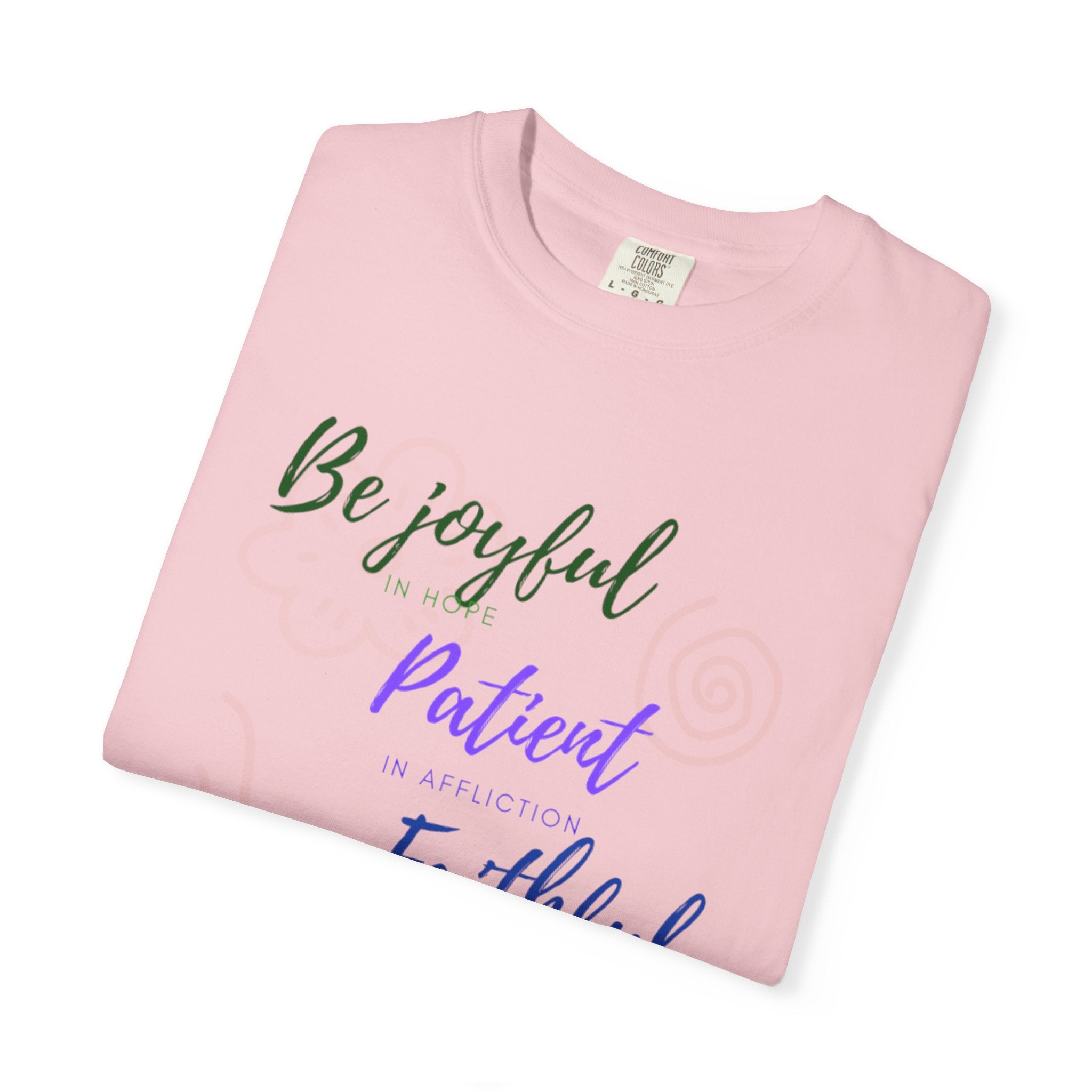 Favorite Verse ~Be Joyful Be Patient Be Faithful ~ Romans 12:12 T Shirt