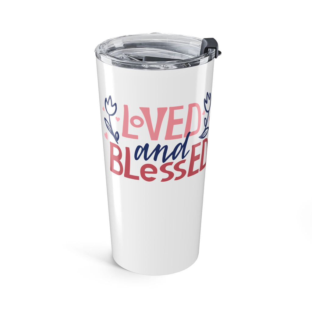 Loved and Blessed Tumbler 20oz