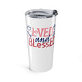 Loved and Blessed Tumbler 20oz