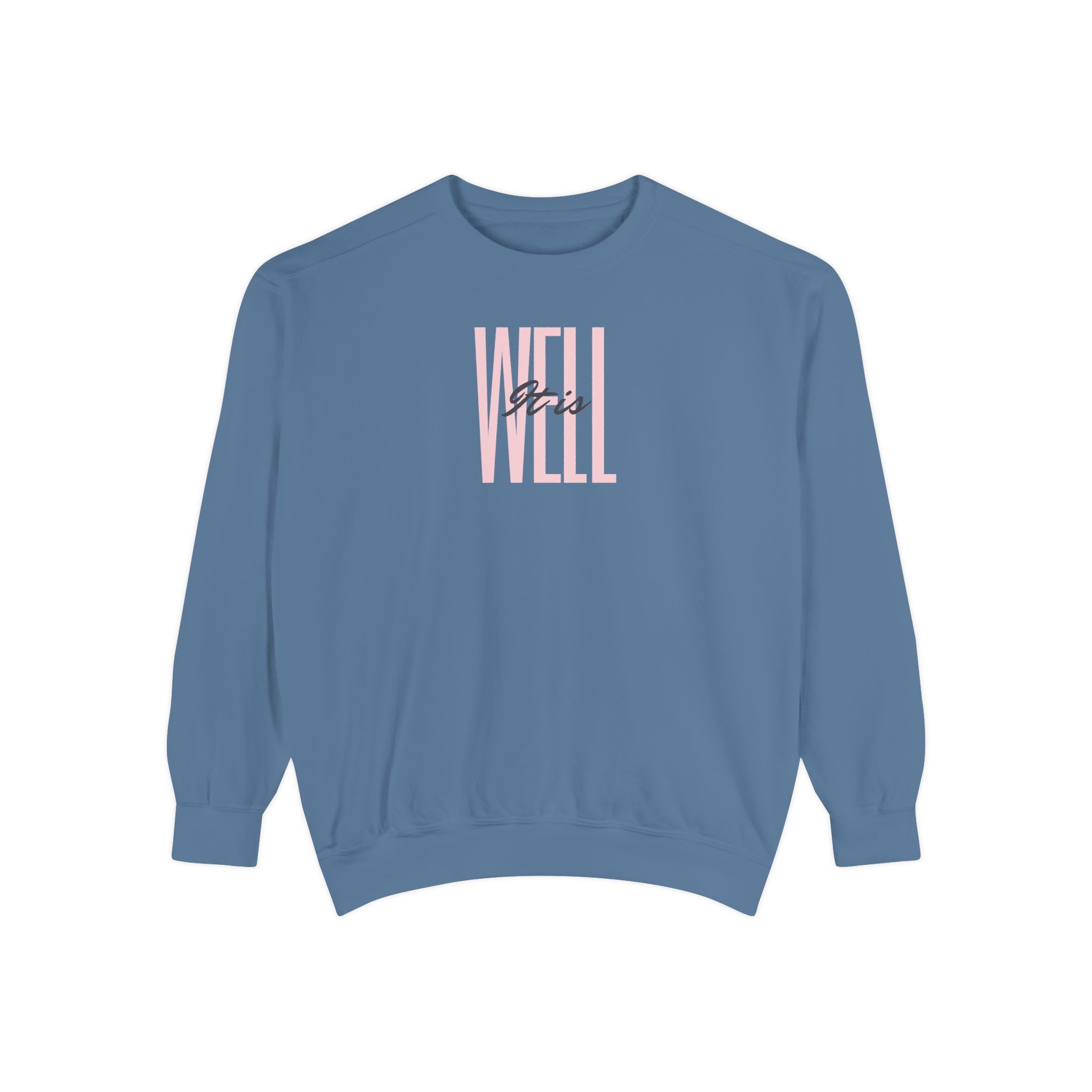 Favorite Hymns ~ It Is Well 1 ~ Garment-Dyed Sweatshirt