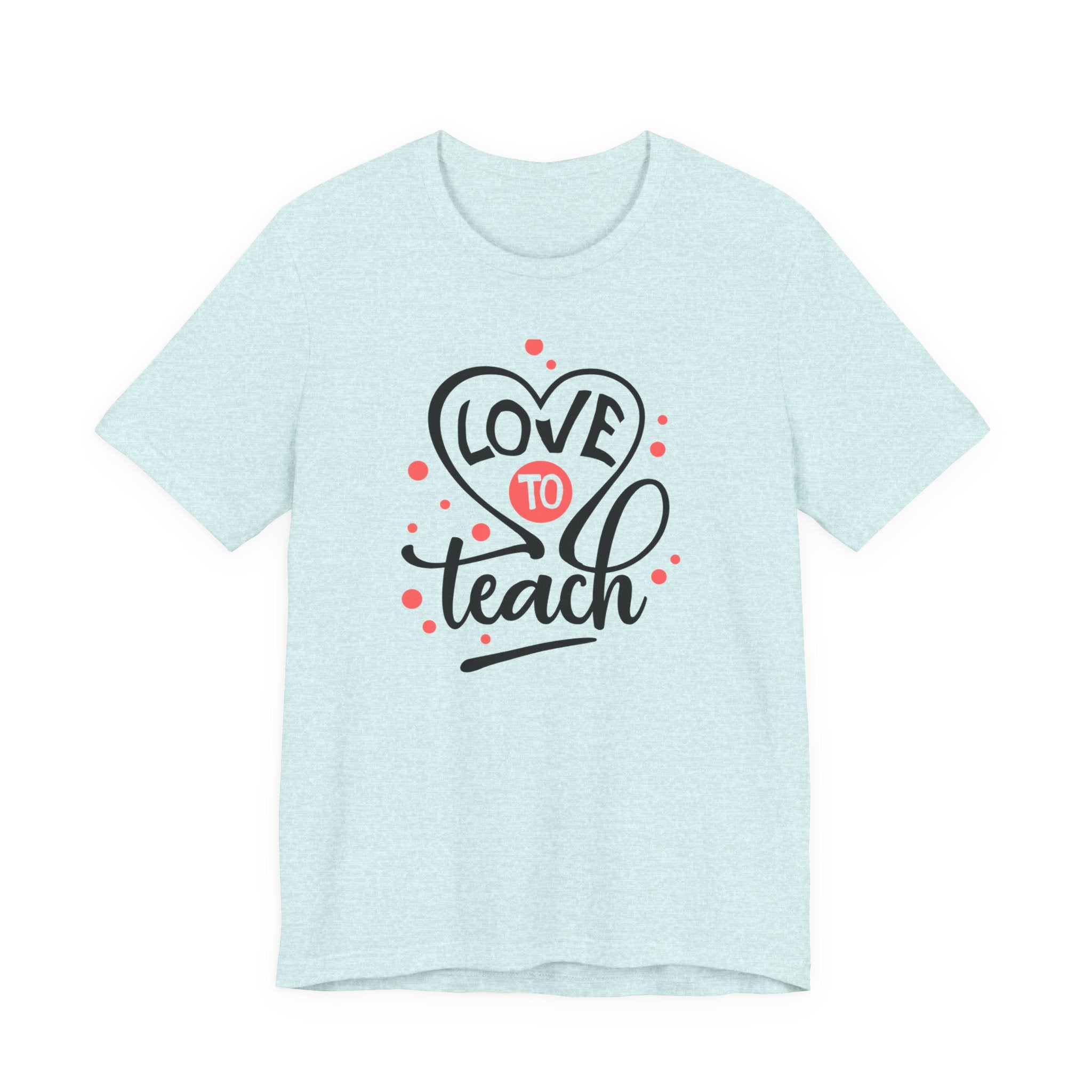 Love to Teach T-Shirt