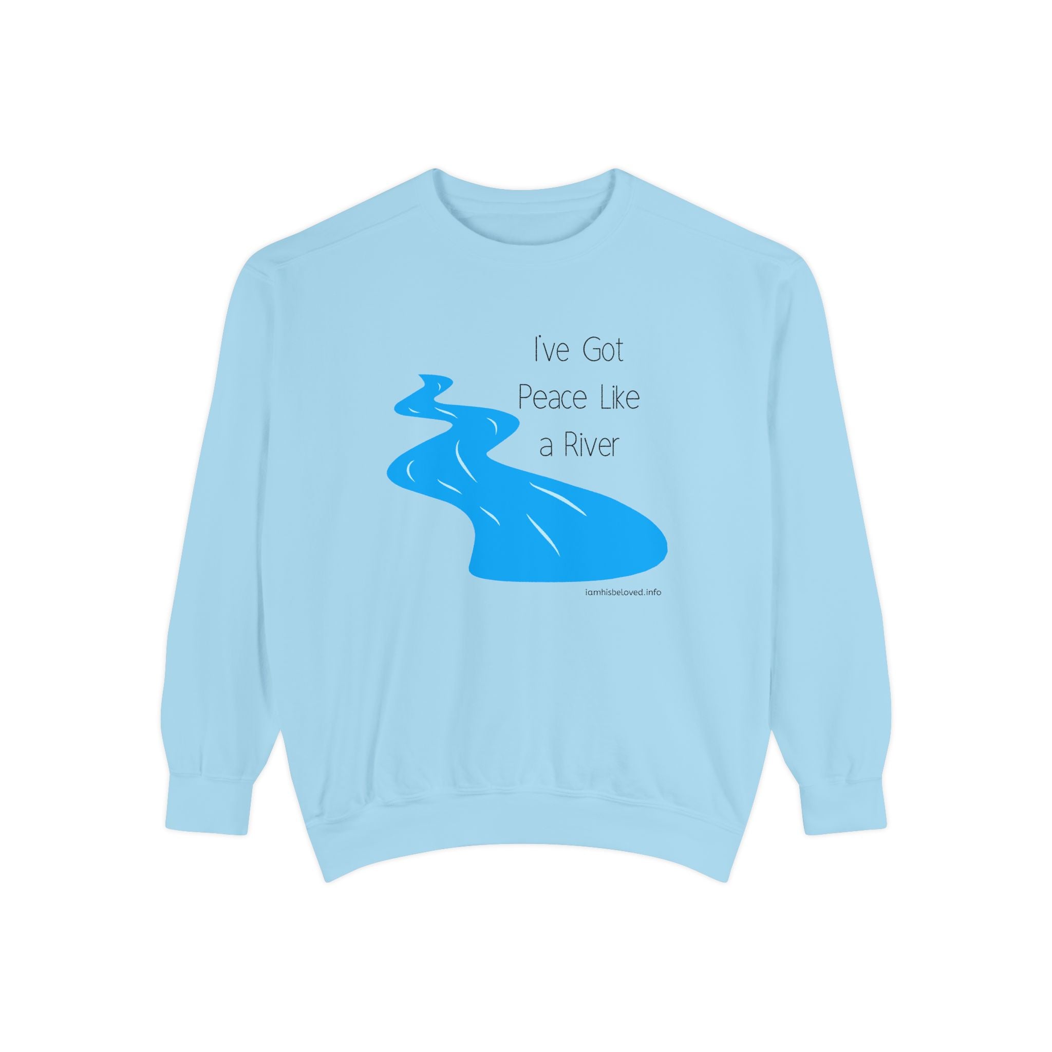 Favorite Hymns ~ I've Got Peace Like a River ~ Garment-Dyed Sweatshirt