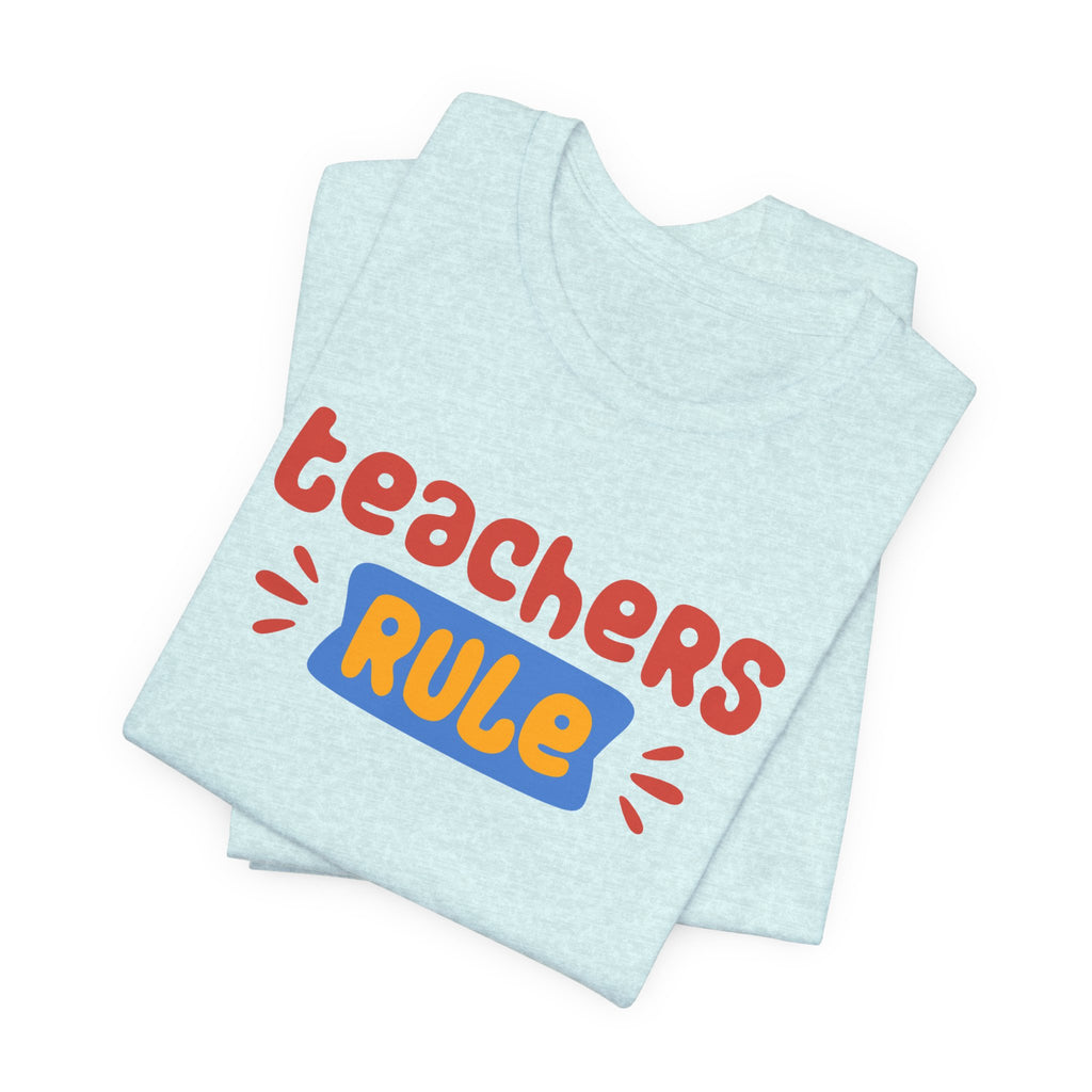 Teachers Rule Unisex T Shirt