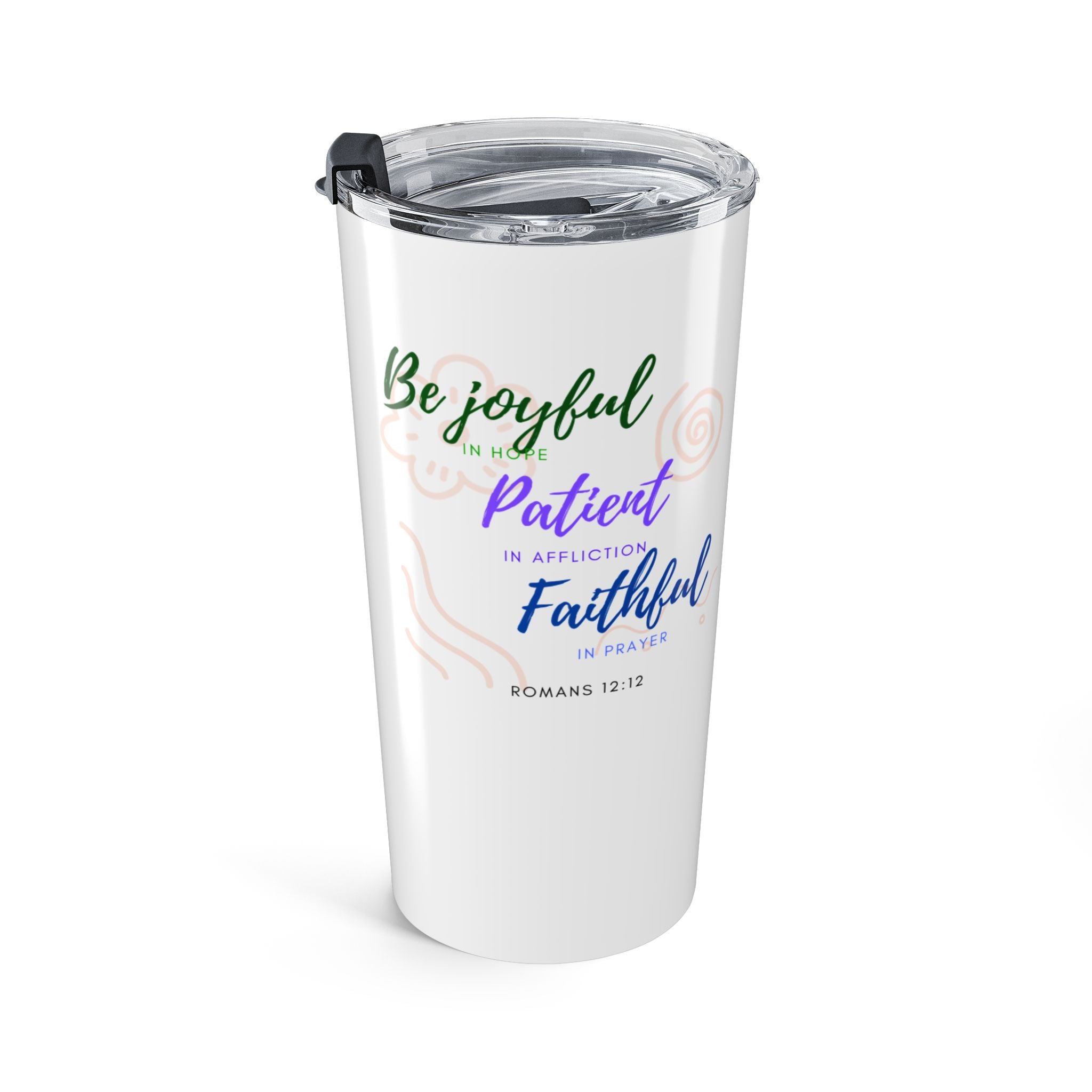 Favorite Verses ~ Be Joyful Romans 12:12 Tumbler 20oz