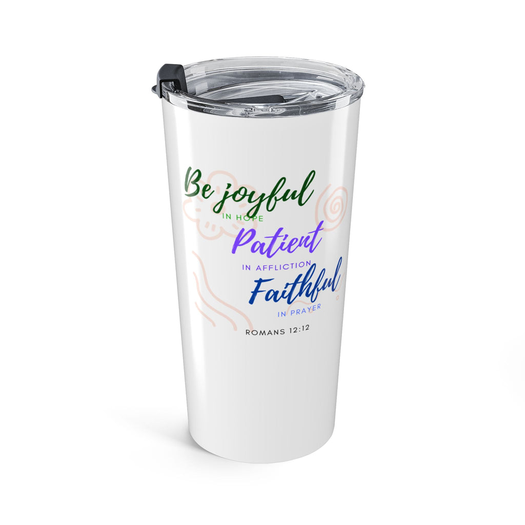 Favorite Verses ~ Be Joyful Romans 12:12 Tumbler 20oz