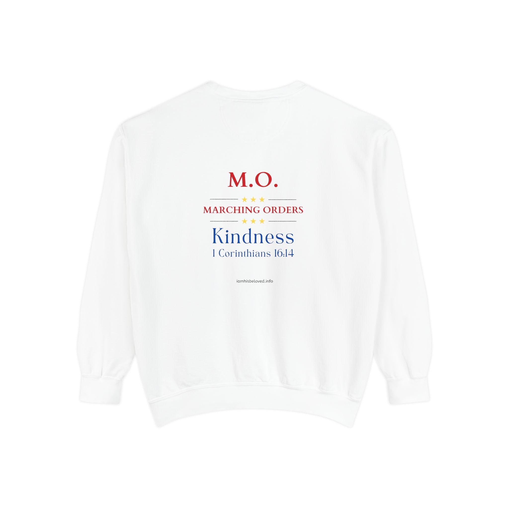 Marching Orders ~ Kindness ~ 1 Corinthians 16:14 ~ Garment-Dyed Sweatshirt