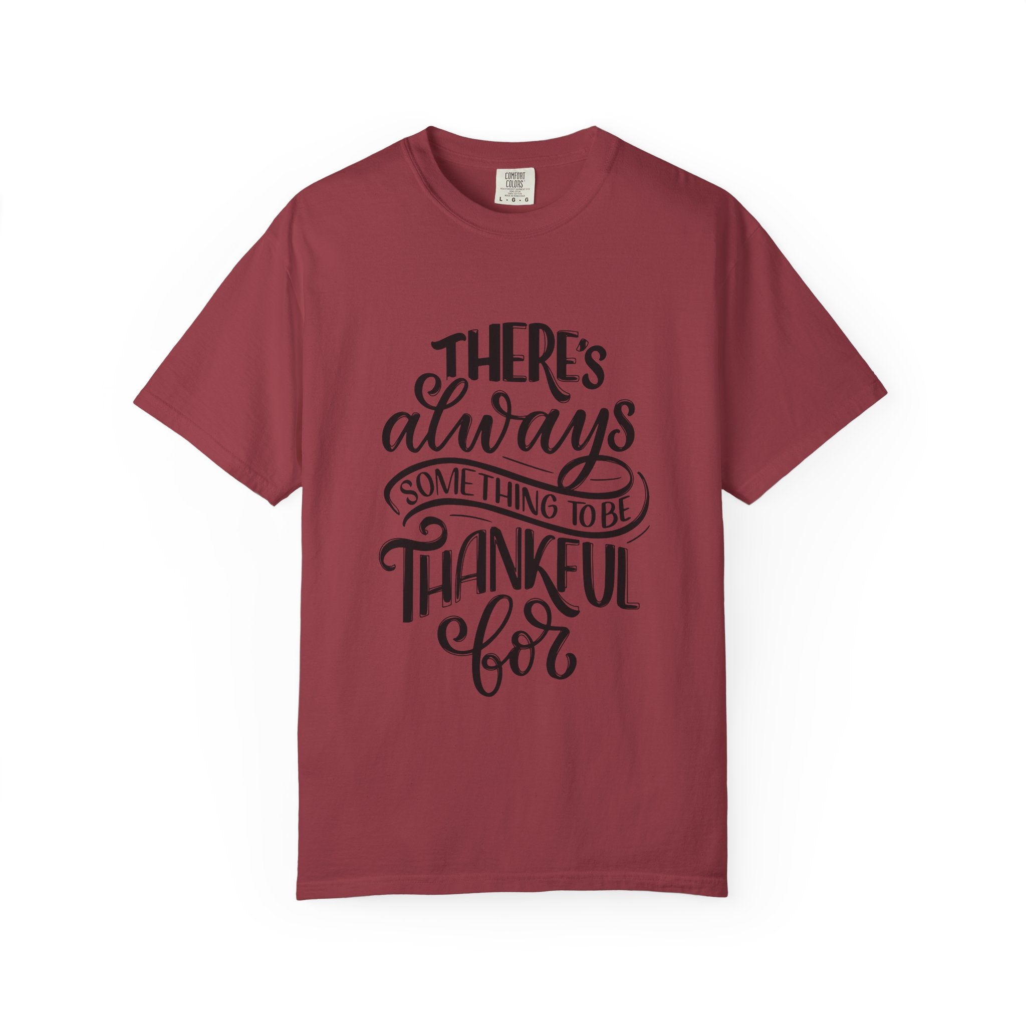 There's Always Something to be Thankful For! T Shirt