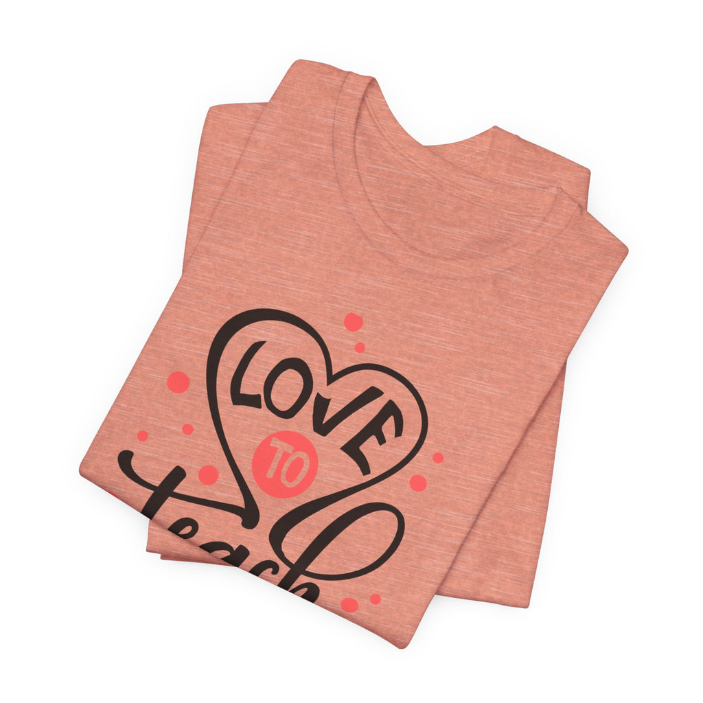 Love to Teach T-Shirt