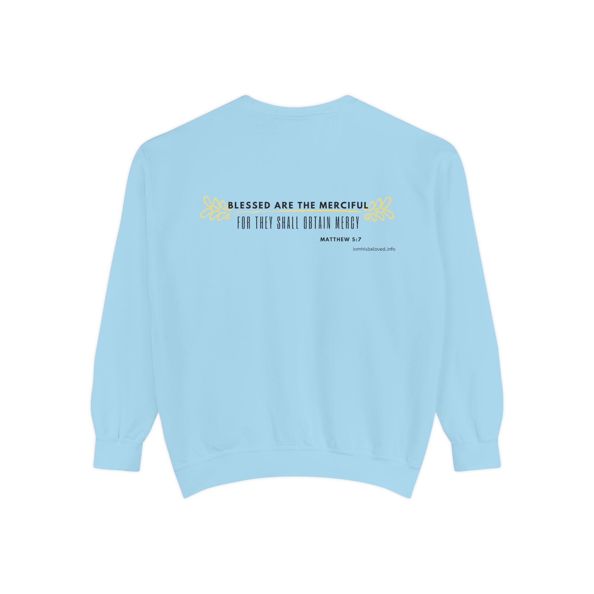 Bee-Attitudes ~ Matthew 5:7 ~ Garment-Dyed Sweatshirt