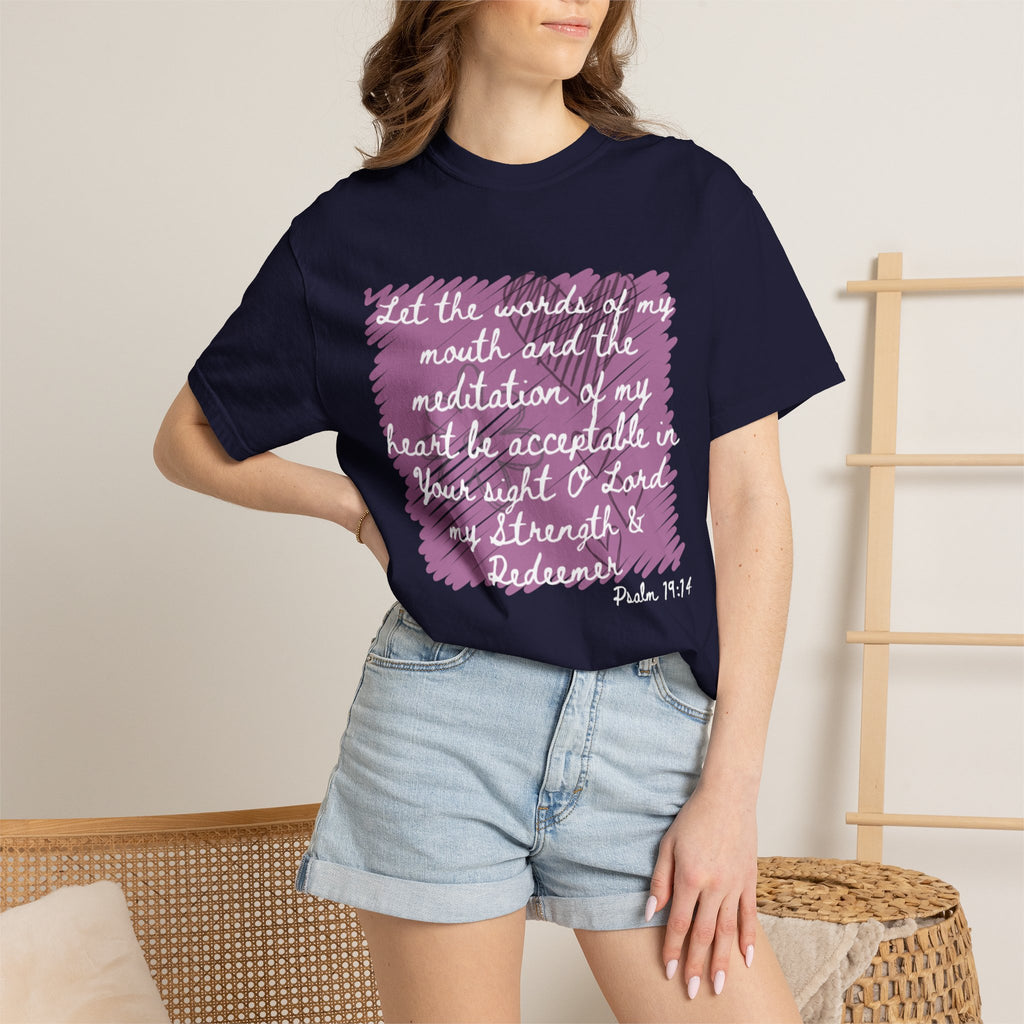 Favorite  Verses ~ Let the Words of My Mouth ~ Psalms 19:14 T Shirt
