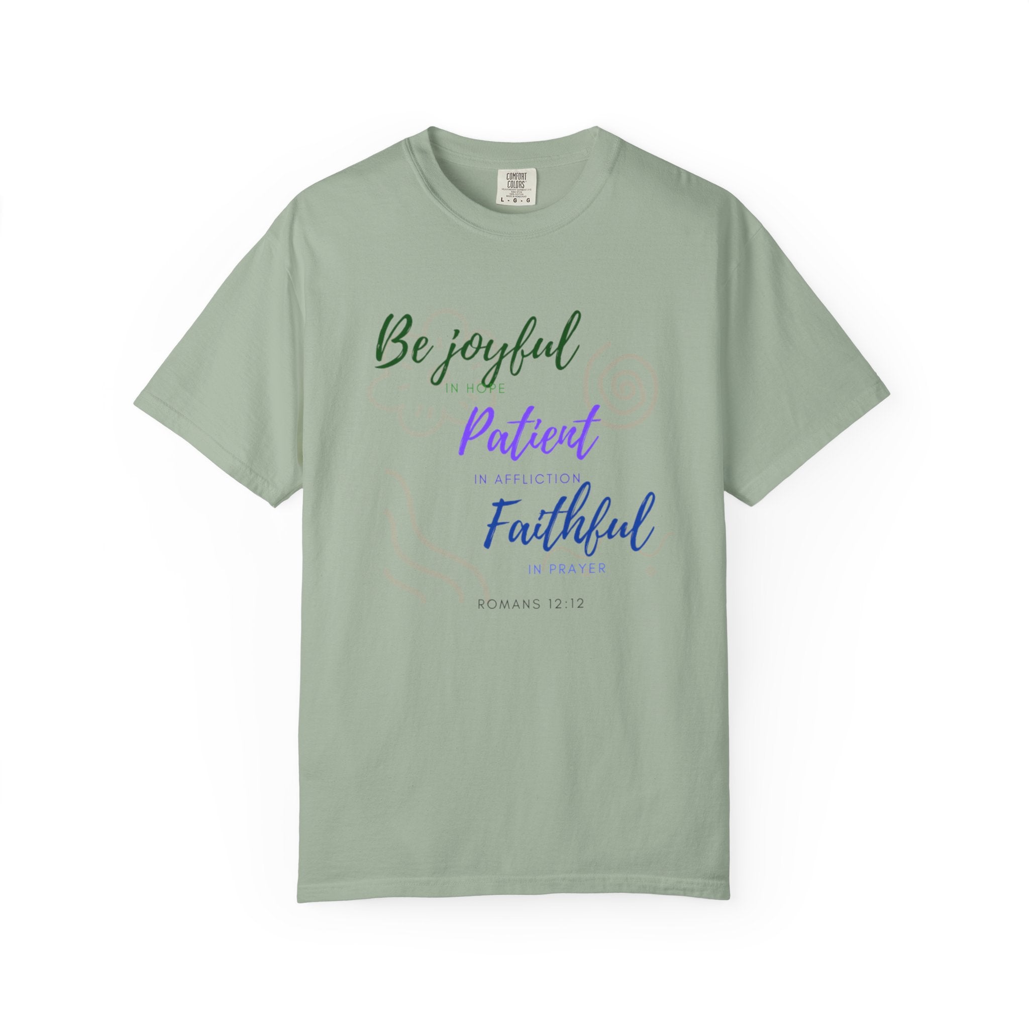 Favorite Verses ~ Be Joyful Be Patient Be Faithful ~ Romans 12:12 T Shirt
