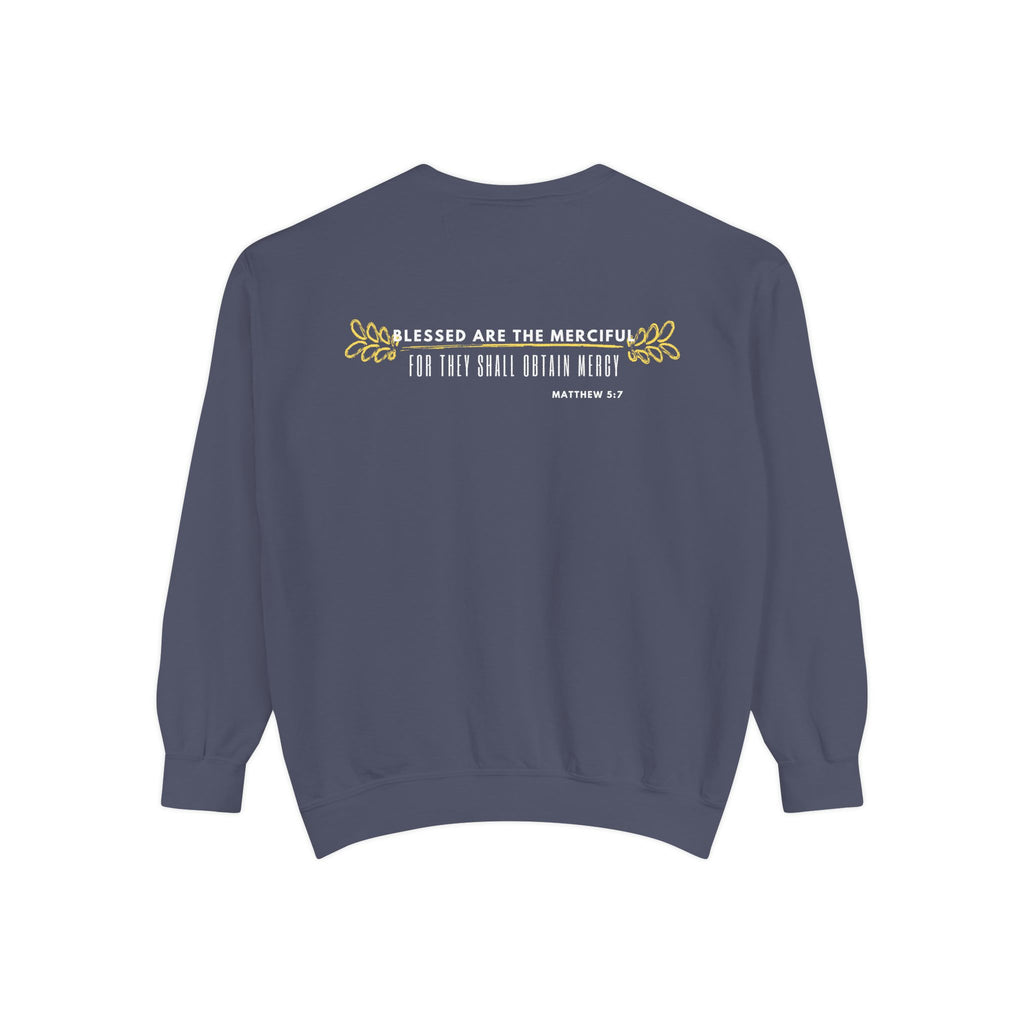 Bee-Attitudes ~ Matthew 5:7 ~ Garment-Dyed Sweatshirt White Letters