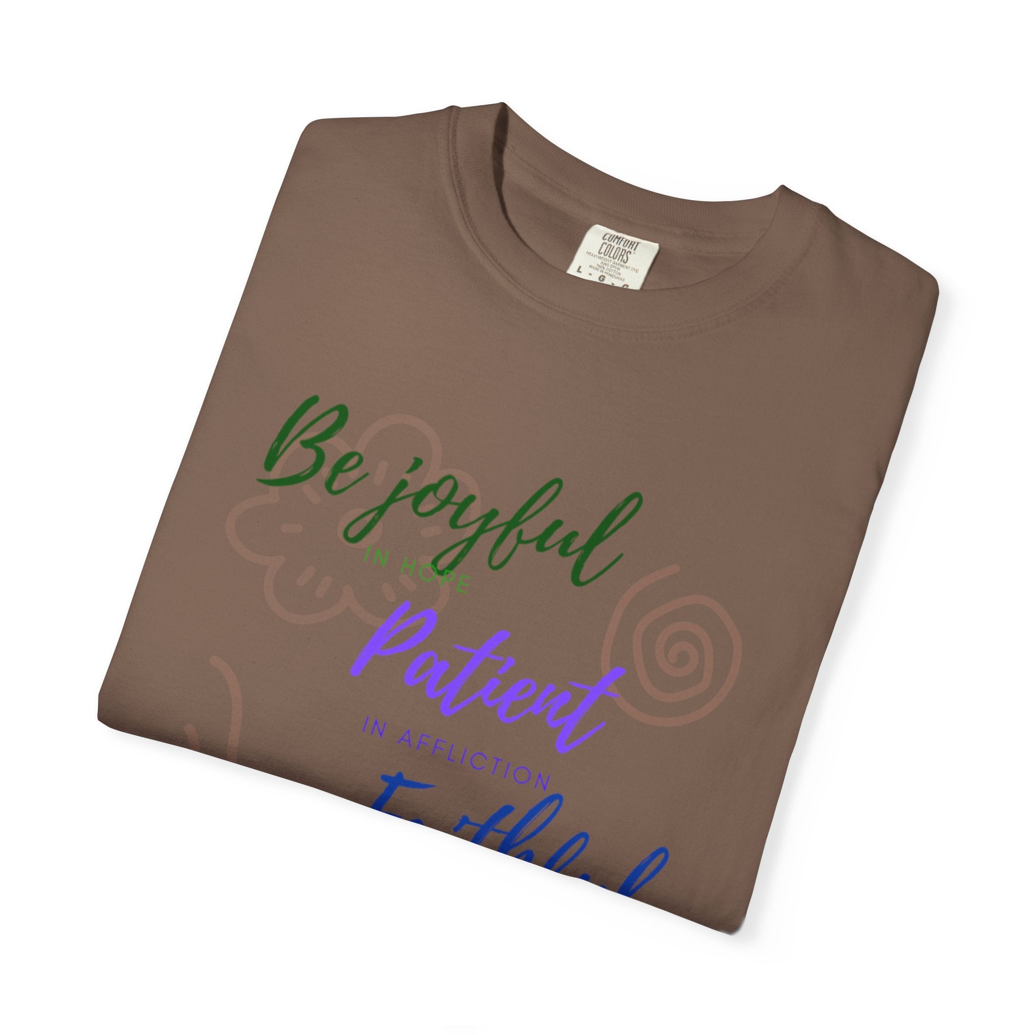 Favorite Verses ~ Be Joyful Be Patient Be Faithful ~ Romans 12:12 T Shirt